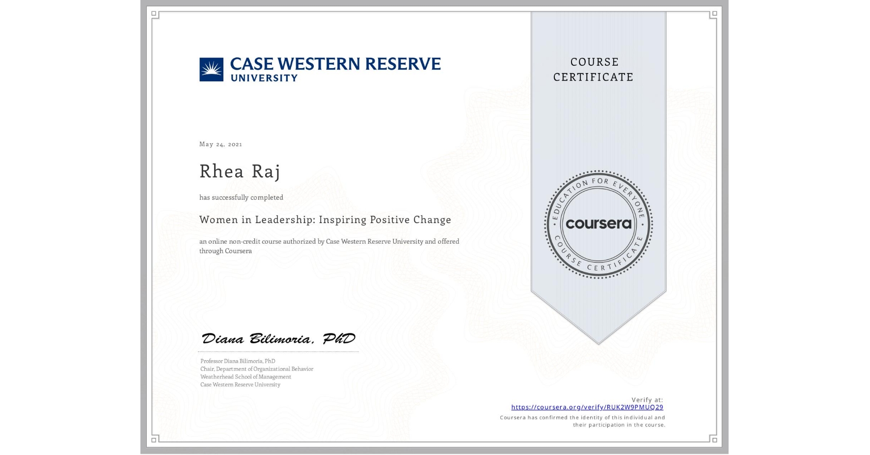 View certificate for Rhea Raj, Women in Leadership: Inspiring Positive Change, an online non-credit course authorized by Case Western Reserve University and offered through Coursera