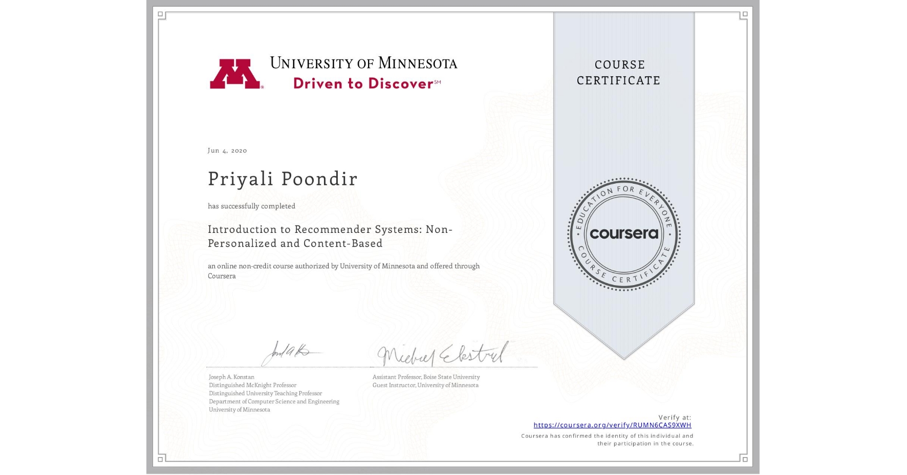 View certificate for Priyali Poondir, Introduction to Recommender Systems:  Non-Personalized and Content-Based, an online non-credit course authorized by University of Minnesota and offered through Coursera