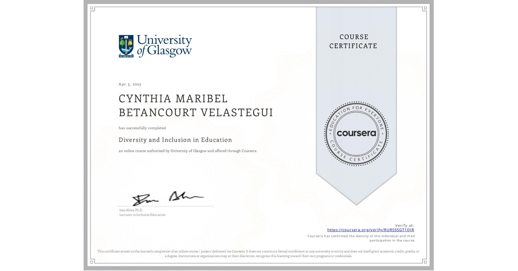 View certificate for CYNTHIA MARIBEL BETANCOURT VELASTEGUI, Diversity and Inclusion in Education, an online non-credit course authorized by University of Glasgow  and offered through Coursera