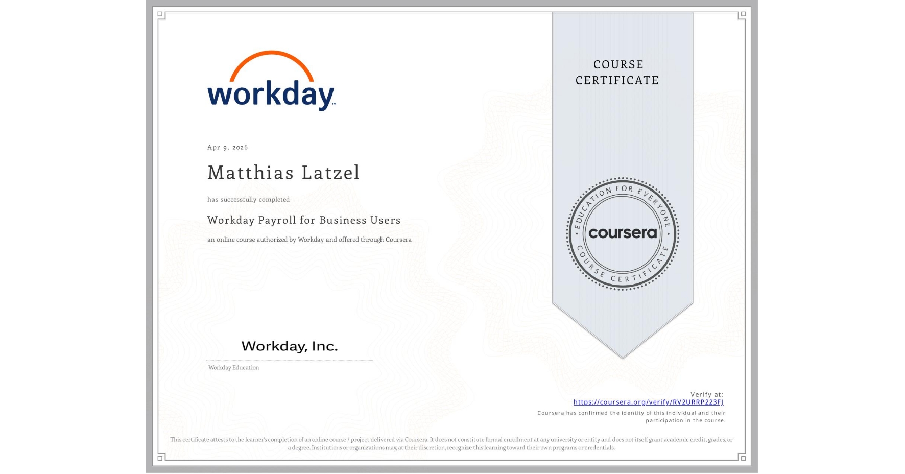 View certificate for Matthias Latzel, Workday Payroll for Business Users, an online non-credit course authorized by Workday and offered through Coursera