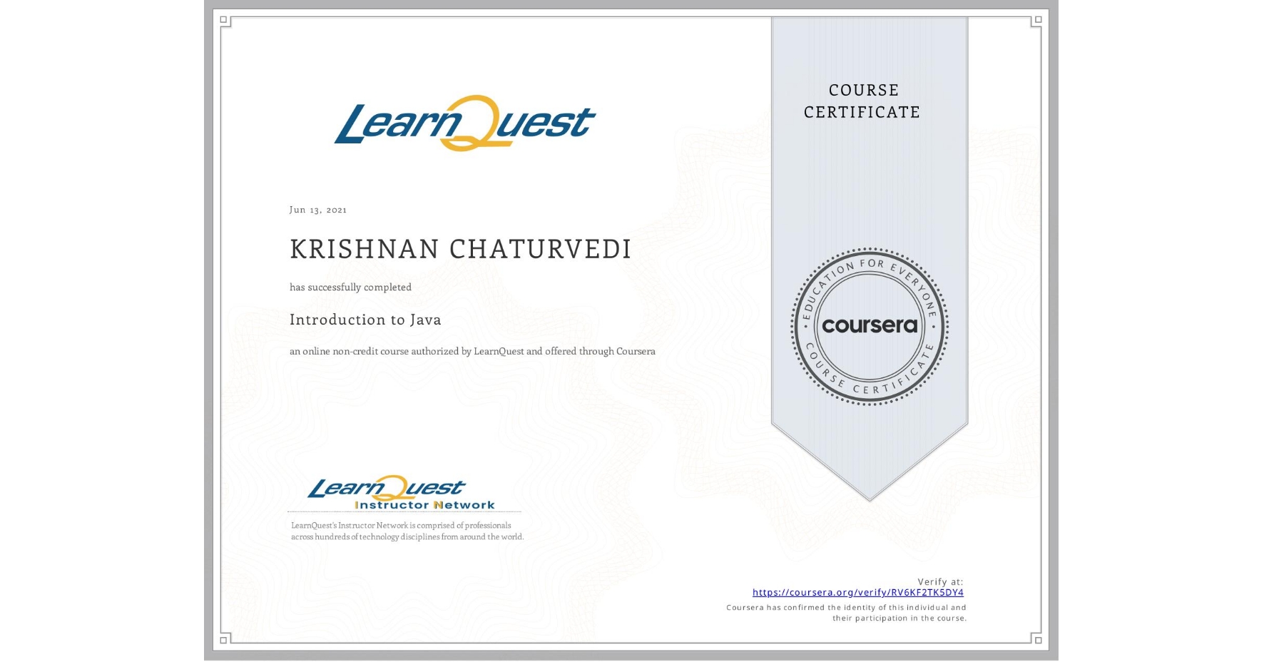 View certificate for KRISHNAN CHATURVEDI, Introduction to Java, an online non-credit course authorized by LearnQuest and offered through Coursera
