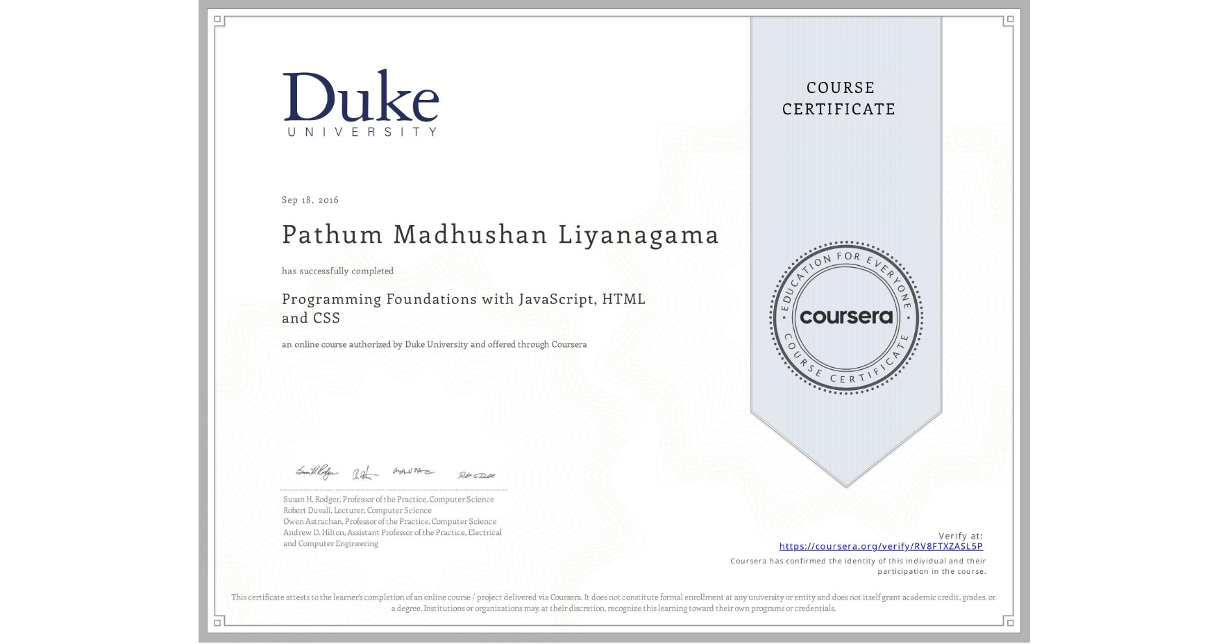 View certificate for Pathum Madhushan Liyanagama, Programming Foundations with JavaScript, HTML and CSS, an online non-credit course authorized by Duke University and offered through Coursera