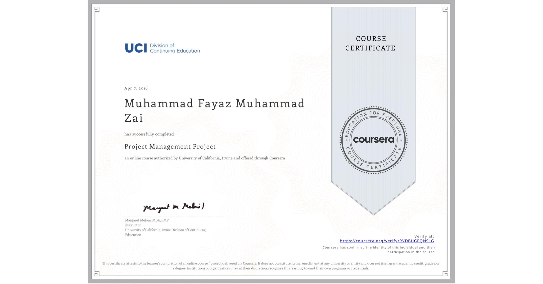 View certificate for Muhammad Fayaz Muhammad Zai, Project Management Project, an online non-credit course authorized by University of California, Irvine and offered through Coursera