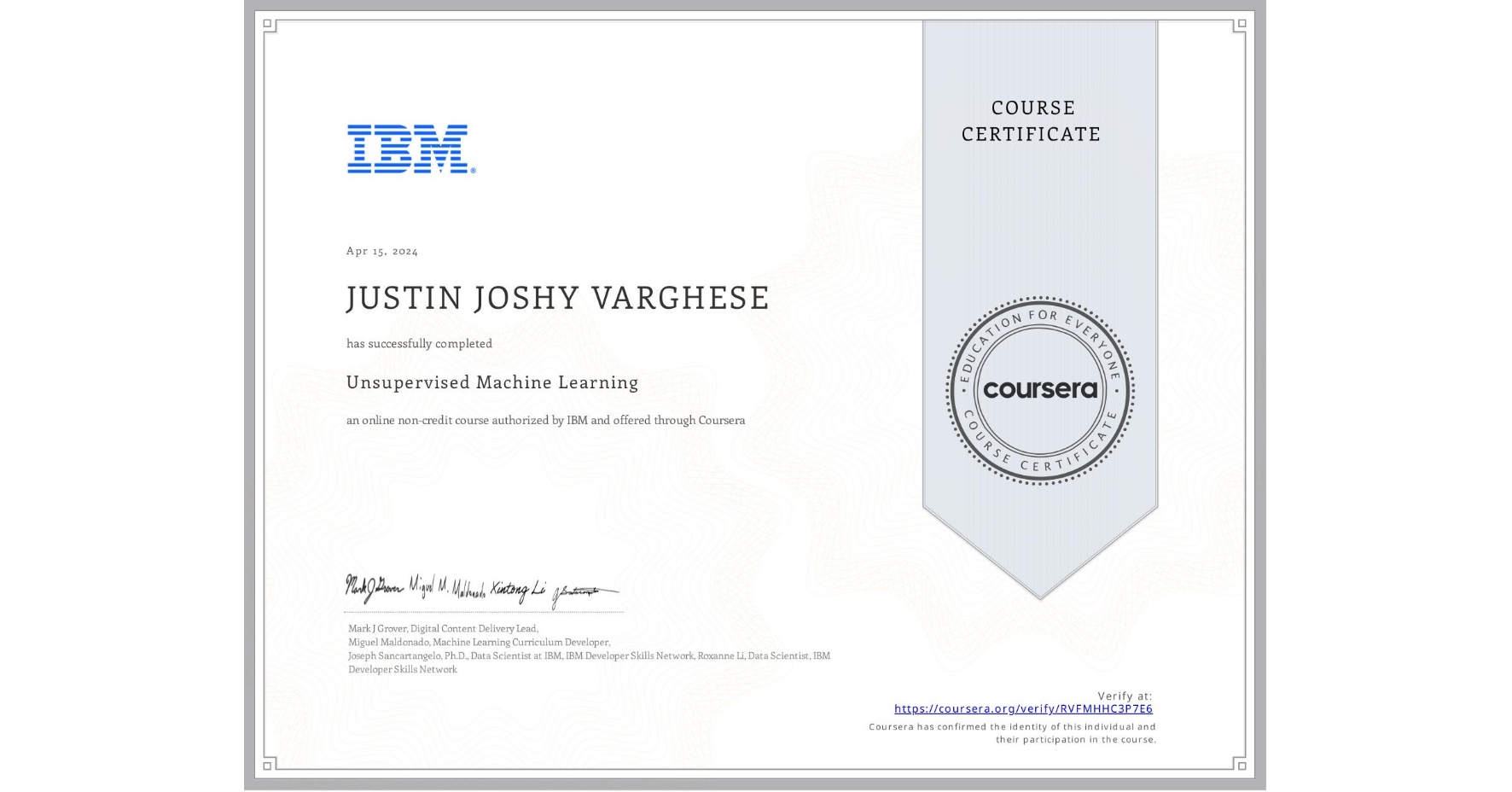 View certificate for JUSTIN JOSHY VARGHESE,  Unsupervised Machine Learning, an online non-credit course authorized by IBM and offered through Coursera