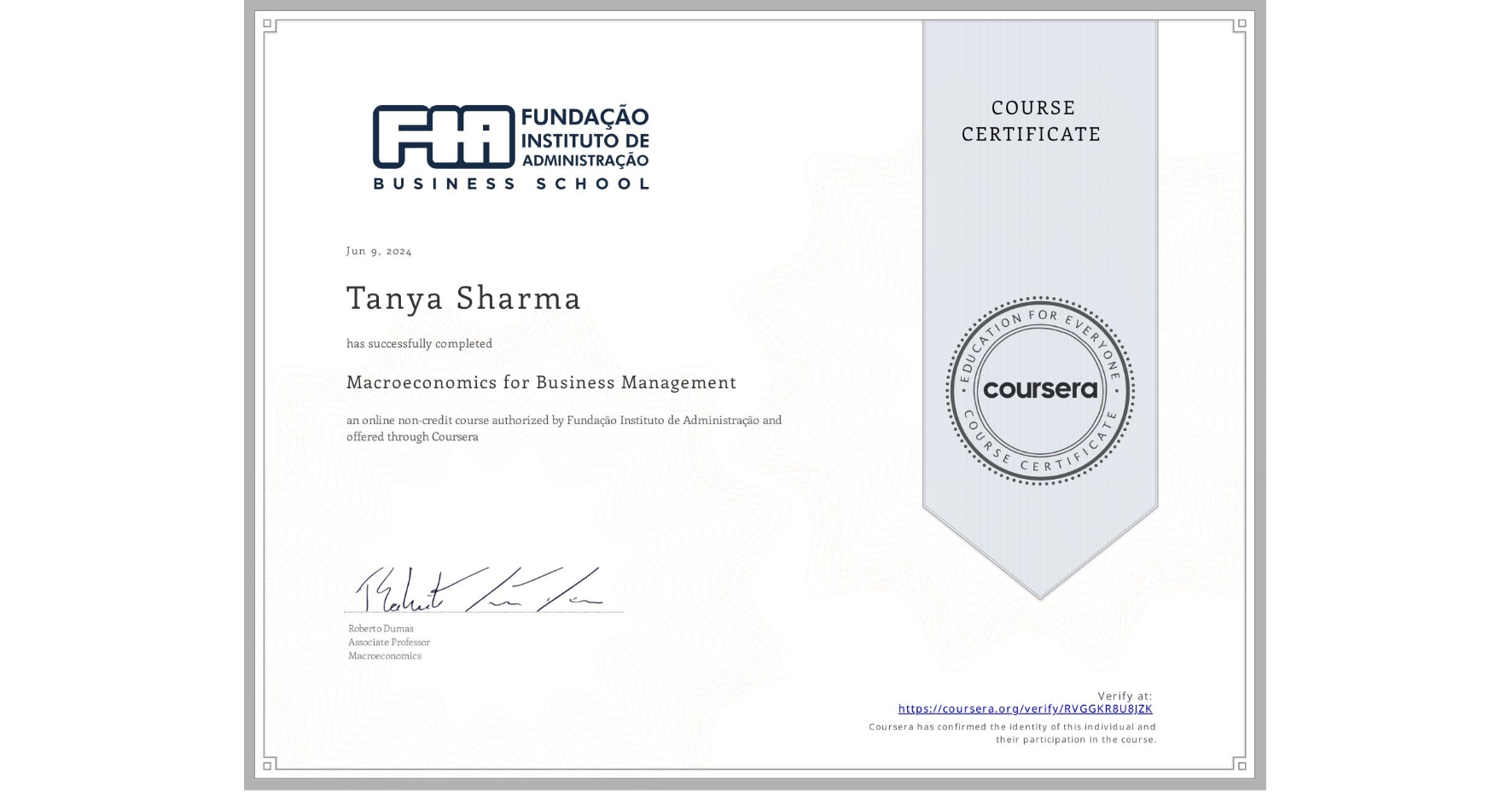 View certificate for Tanya Sharma, Macroeconomics for Business Management, an online non-credit course authorized by Fundação Instituto de Administração and offered through Coursera