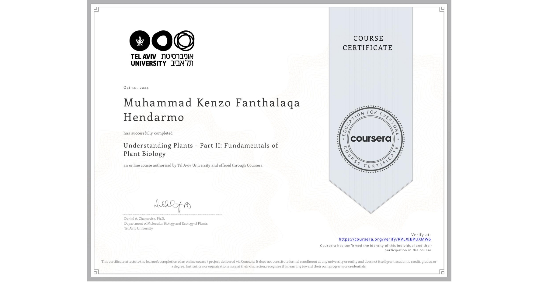 View certificate for Muhammad Kenzo Fanthalaqa Hendarmo, Understanding Plants - Part II: Fundamentals of Plant Biology, an online non-credit course authorized by Tel Aviv University and offered through Coursera