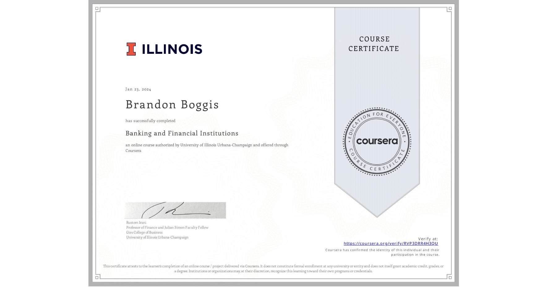 View certificate for Brandon Boggis, Banking and Financial Institutions, an online non-credit course authorized by University of Illinois Urbana-Champaign and offered through Coursera