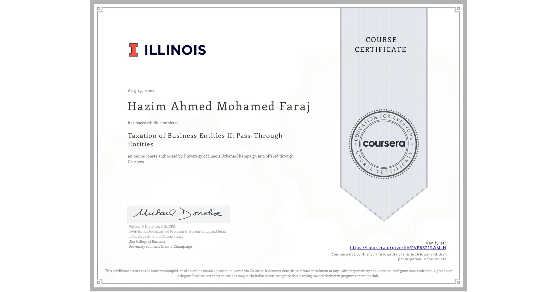 View certificate for Hazim Ahmed Mohamed Faraj , Taxation of Business Entities II: Pass-Through Entities, an online non-credit course authorized by University of Illinois Urbana-Champaign and offered through Coursera