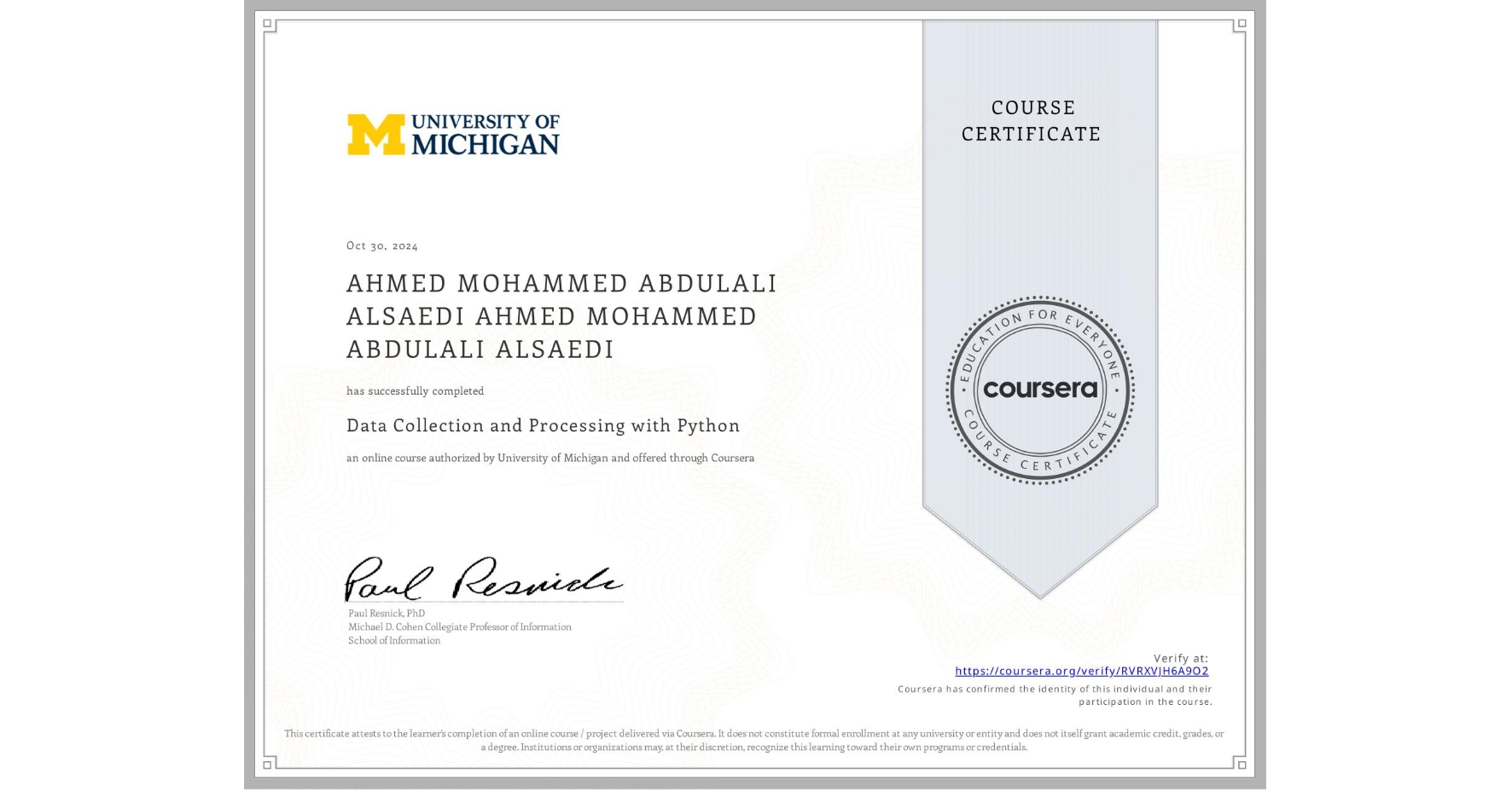 View certificate for AHMED MOHAMMED ABDULALI ALSAEDI AHMED MOHAMMED ABDULALI ALSAEDI, Data Collection and Processing with Python, an online non-credit course authorized by University of Michigan and offered through Coursera