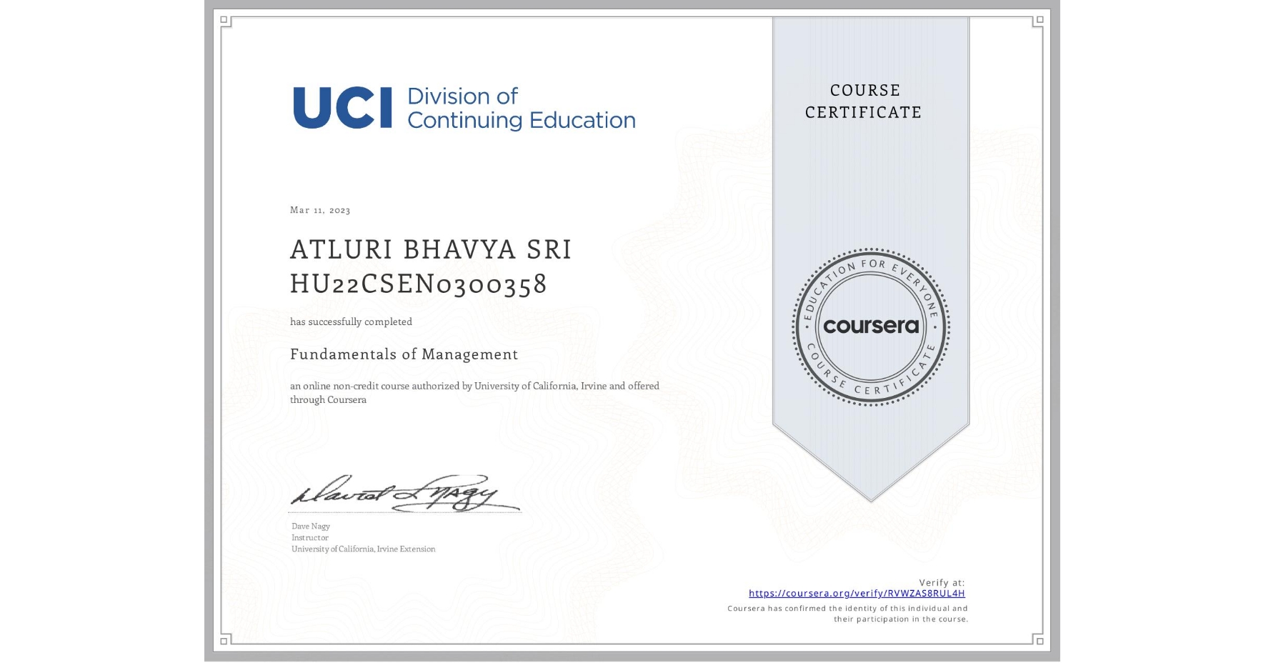 View certificate for ATLURI BHAVYA SRI HU22CSEN0300358, Fundamentals of Management, an online non-credit course authorized by University of California, Irvine and offered through Coursera