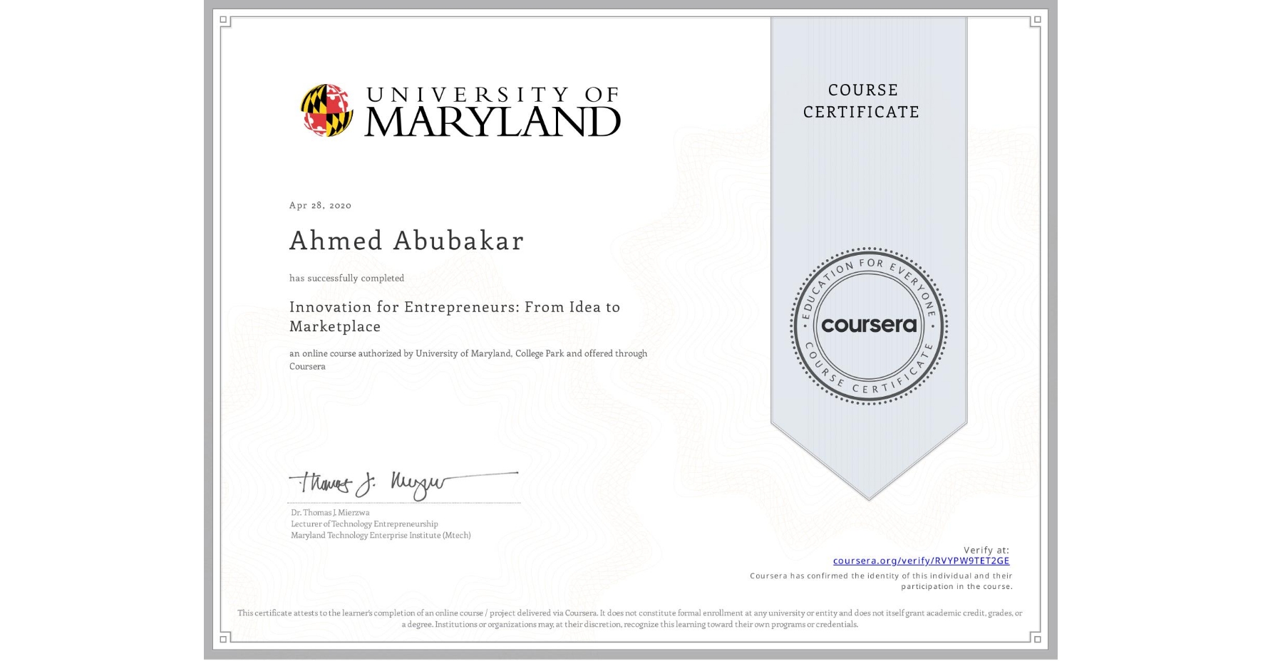 View certificate for Ahmed Abubakar, Innovation for Entrepreneurs: From Idea to Marketplace, an online non-credit course authorized by University of Maryland, College Park and offered through Coursera