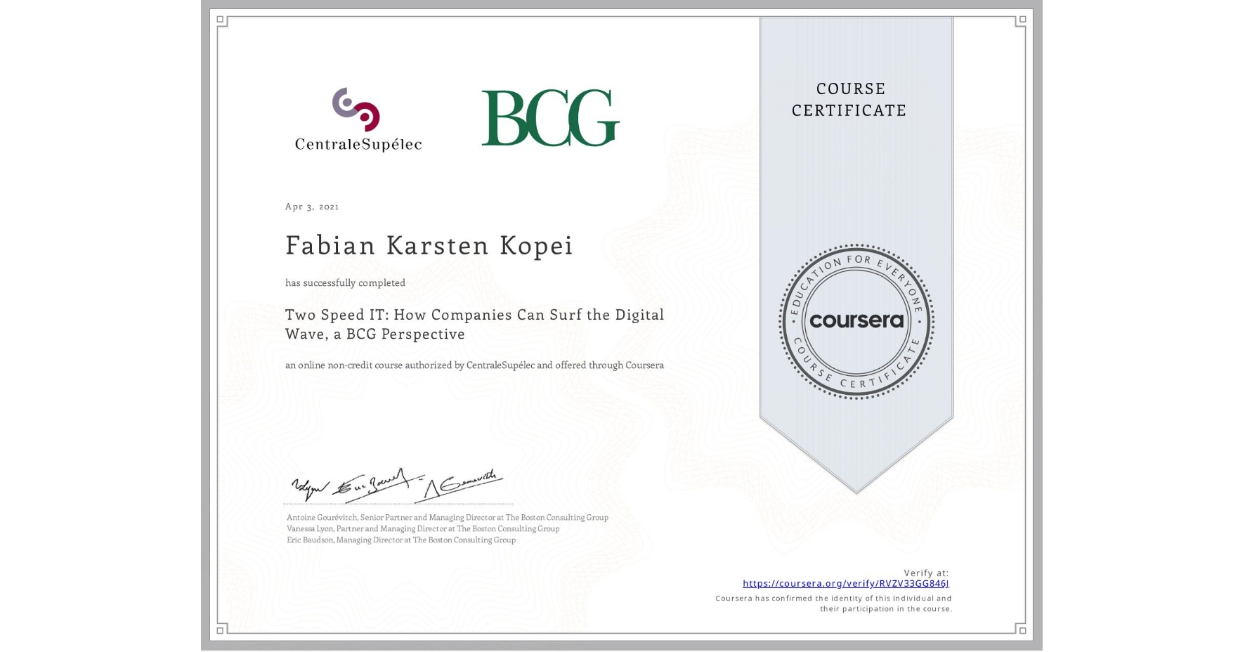 View certificate for Fabian Karsten Kopei, Two Speed IT: How Companies Can Surf the Digital Wave, a BCG Perspective, an online non-credit course authorized by CentraleSupélec and offered through Coursera
