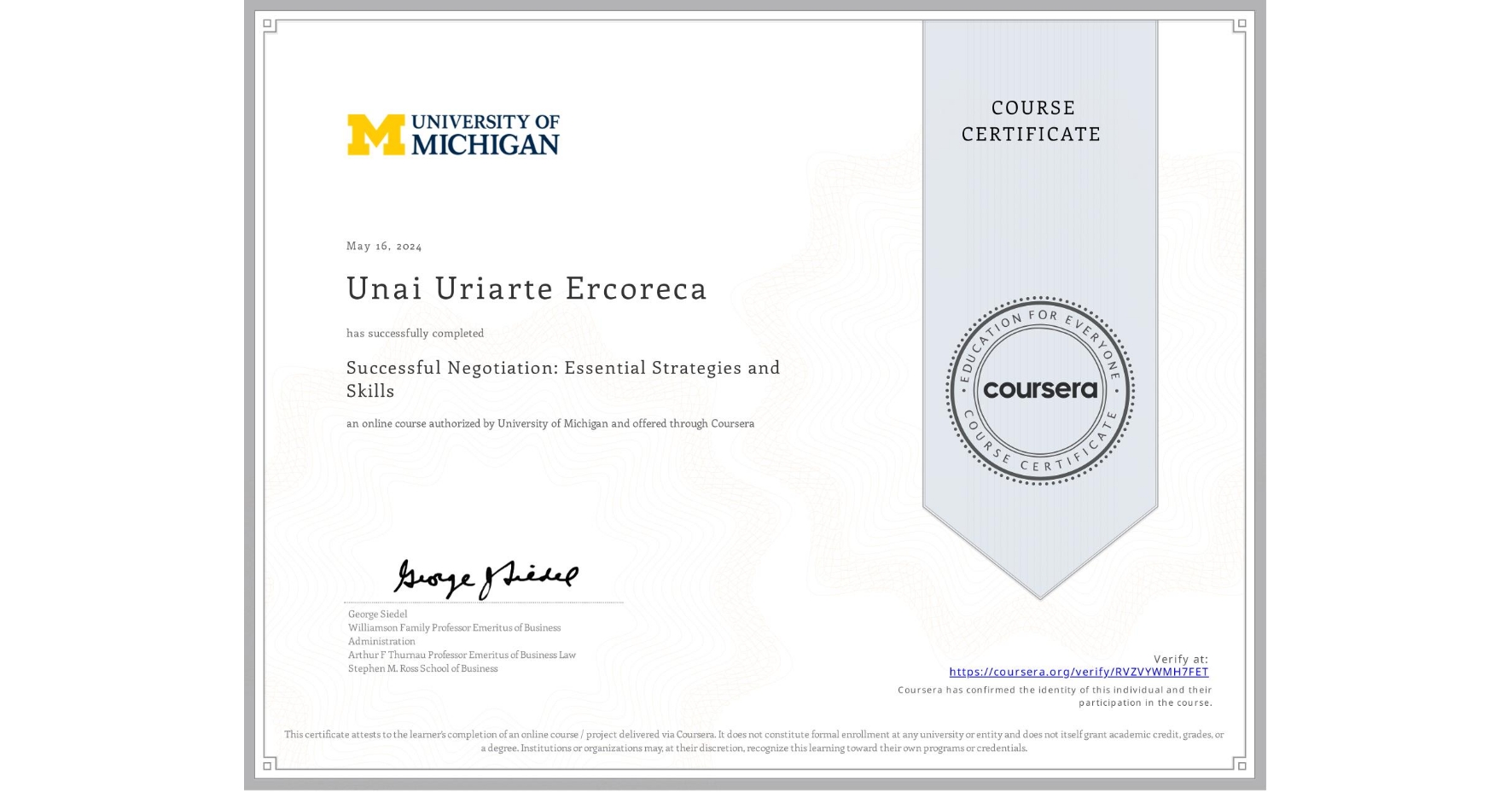 View certificate for Unai Uriarte Ercoreca, Successful Negotiation: Essential Strategies and Skills, an online non-credit course authorized by University of Michigan and offered through Coursera