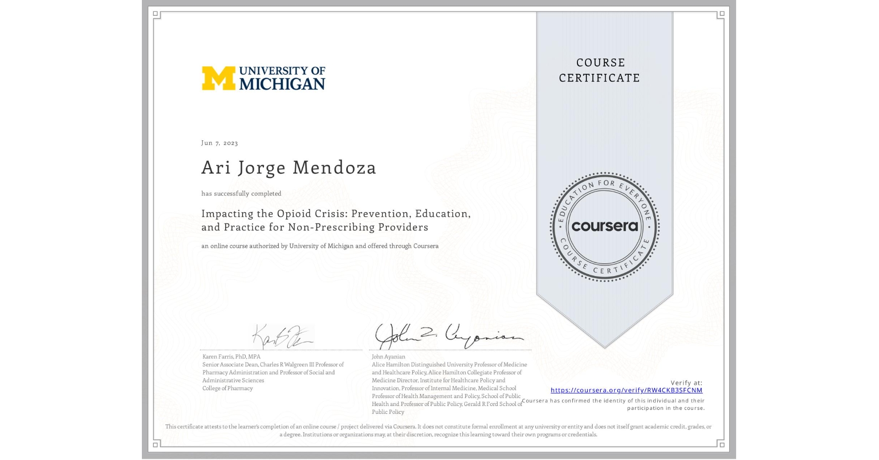 View certificate for Ari Jorge Mendoza, Impacting the Opioid Crisis: Prevention, Education, and Practice for Non-Prescribing Providers, an online non-credit course authorized by University of Michigan and offered through Coursera