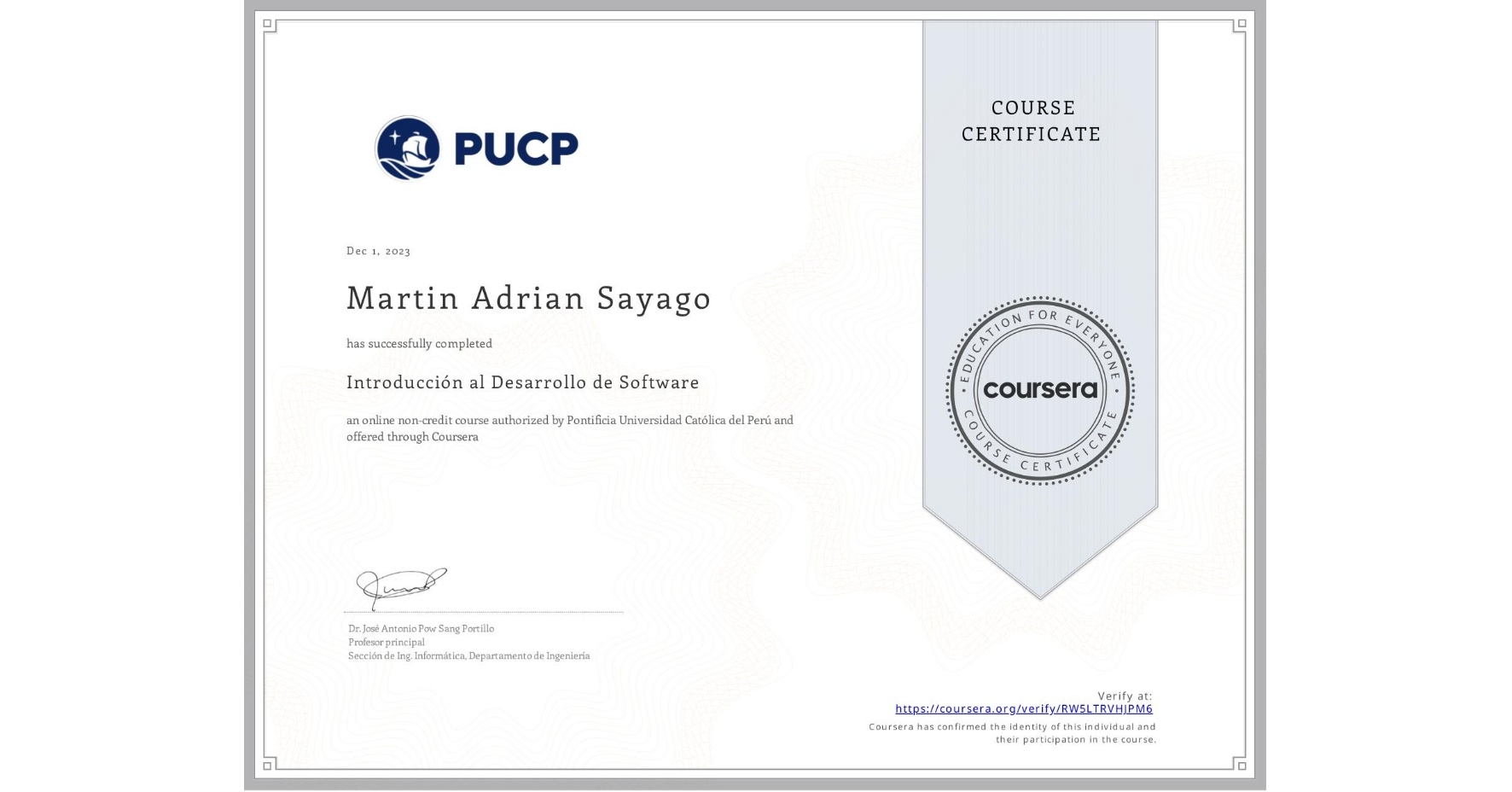View certificate for Martin Adrian Sayago, Introducción al Desarrollo de Software, an online non-credit course authorized by Pontificia Universidad Católica del Perú and offered through Coursera