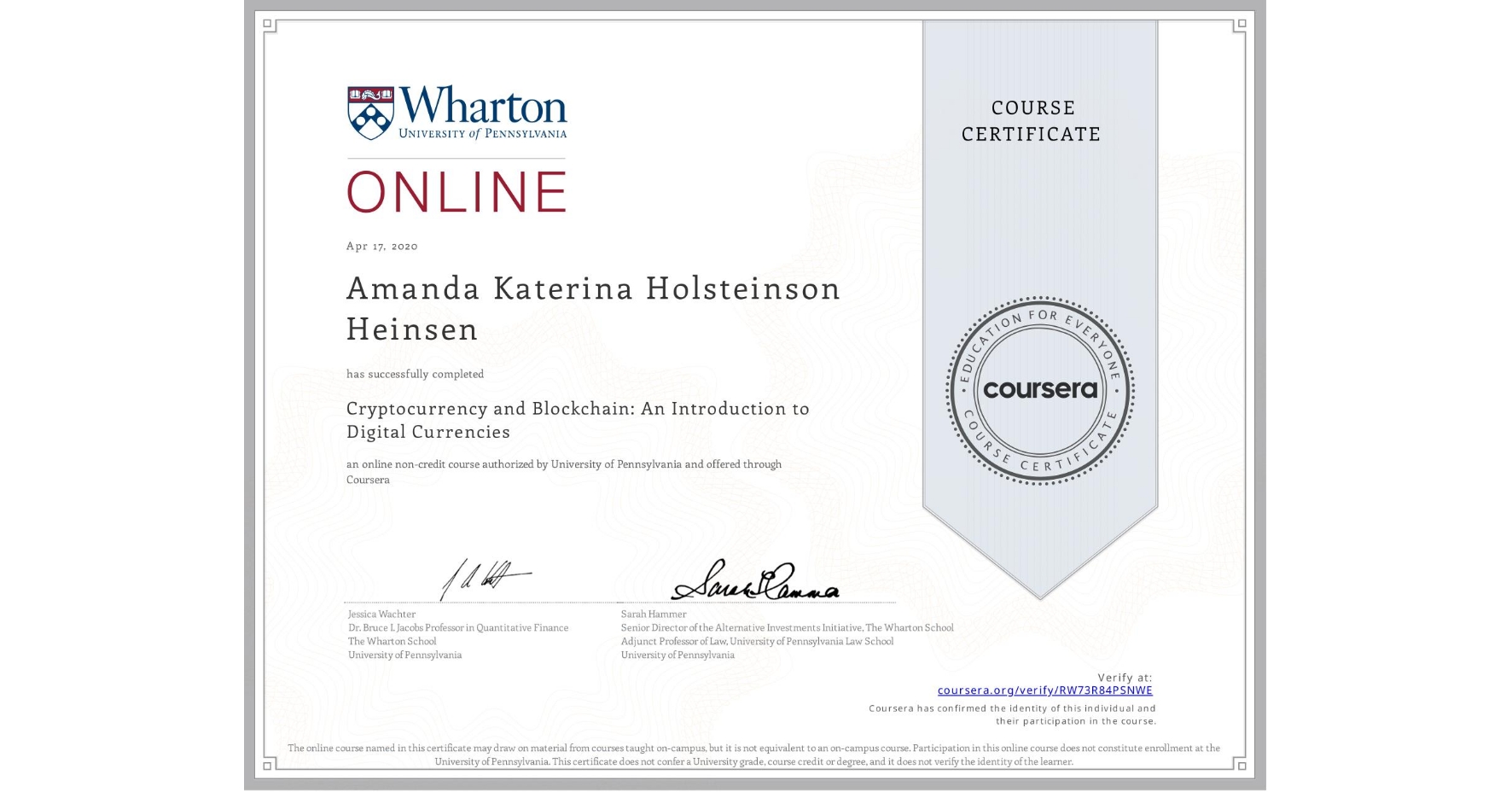 View certificate for Amanda Katerina Holsteinson Heinsen, Cryptocurrency and Blockchain: An Introduction to Digital Currencies, an online non-credit course authorized by University of Pennsylvania and offered through Coursera