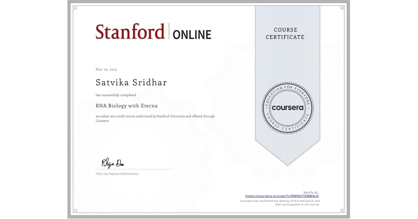 View certificate for Satvika Sridhar, RNA Biology with Eterna, an online non-credit course authorized by Stanford University and offered through Coursera