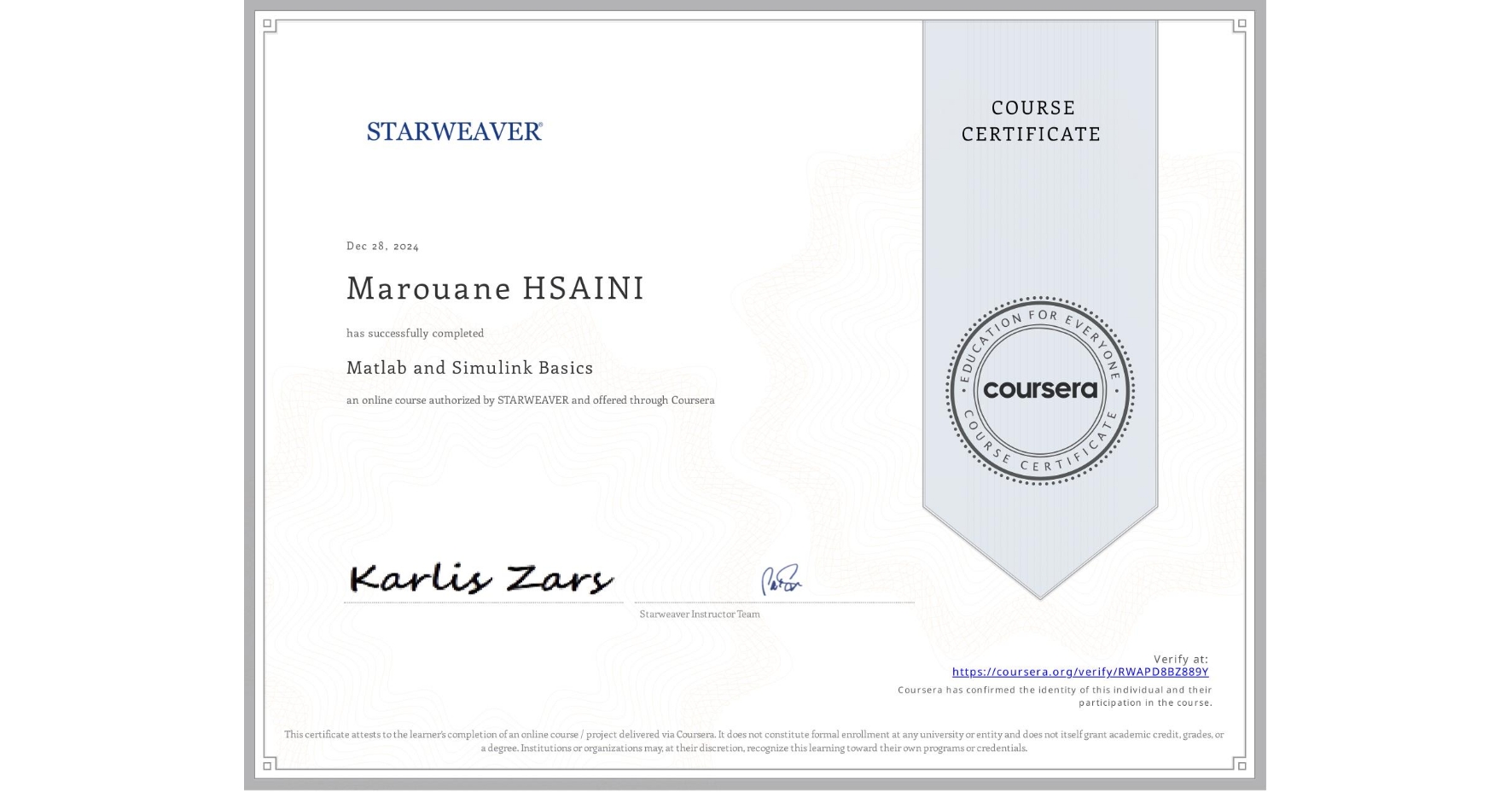 View certificate for Marouane HSAINI, Matlab and Simulink Basics , an online non-credit course authorized by STARWEAVER and offered through Coursera