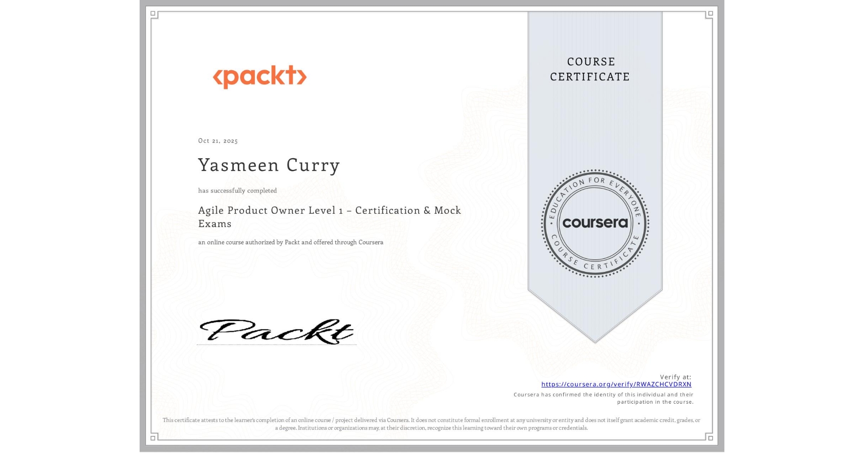 View certificate for Yasmeen Curry, Agile Product Owner Level 1 – Certification & Mock Exams, an online non-credit course authorized by Packt and offered through Coursera