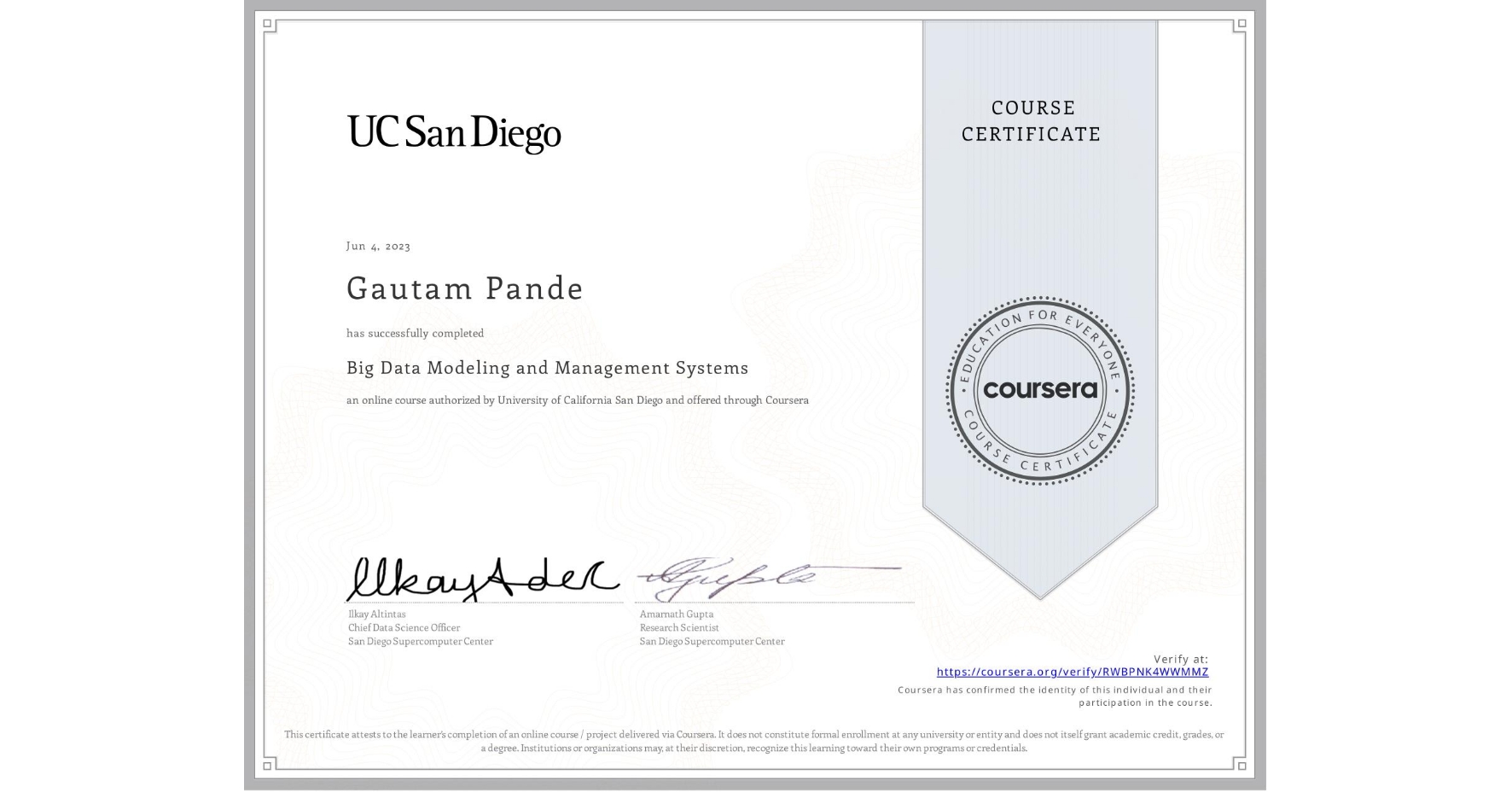 View certificate for Gautam Pande, Big Data Modeling and Management Systems, an online non-credit course authorized by University of California San Diego and offered through Coursera
