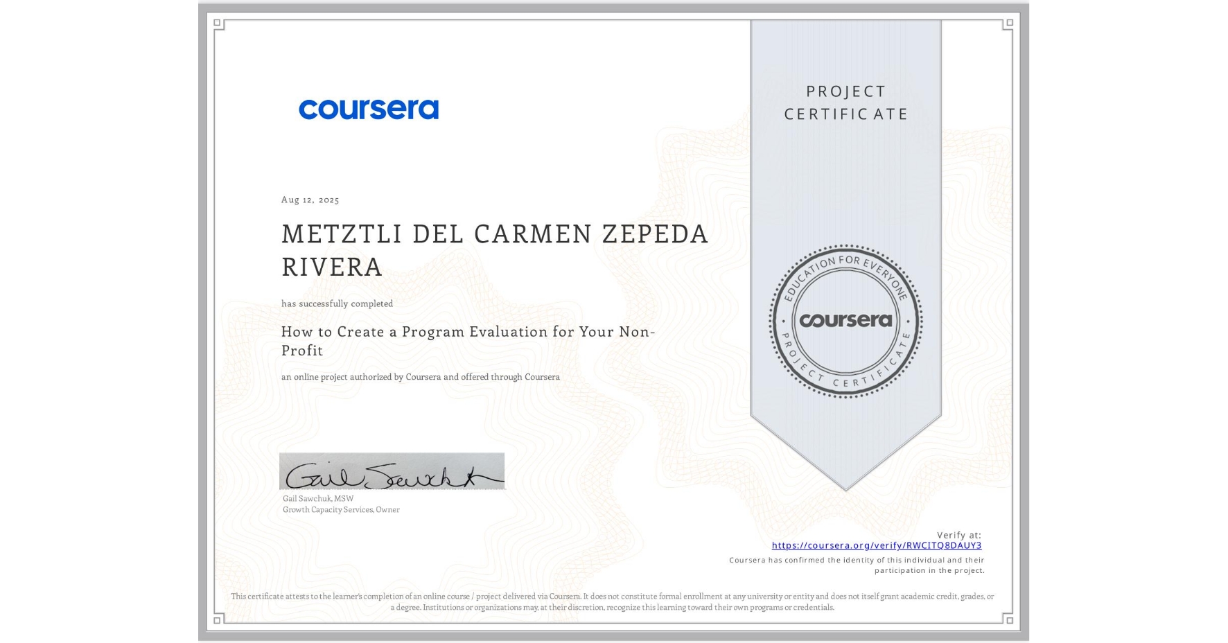 View certificate for METZTLI DEL CARMEN ZEPEDA RIVERA, How to Create a Program Evaluation for Your Non-Profit , an online non-credit course authorized by Coursera and offered through Coursera