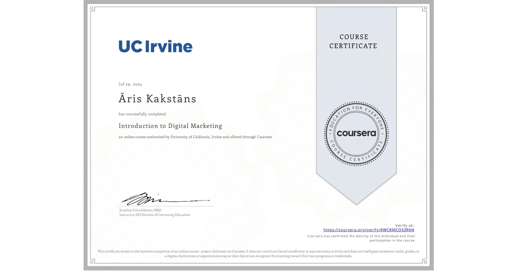 View certificate for Āris Kakstāns, Introduction to Digital Marketing, an online non-credit course authorized by University of California, Irvine and offered through Coursera