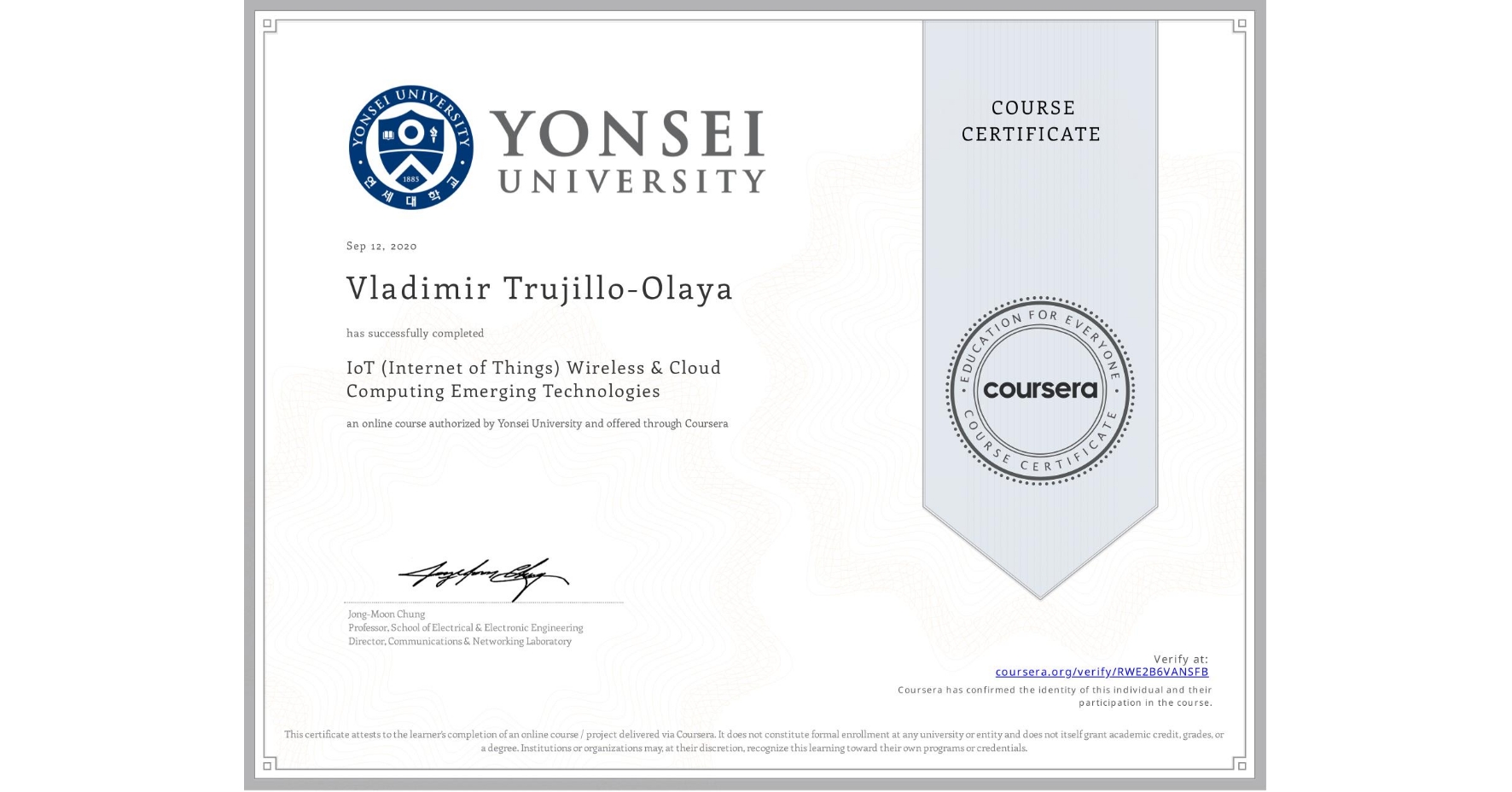 View certificate for Vladimir Trujillo-Olaya, IoT (Internet of Things) Wireless & Cloud Computing Emerging Technologies, an online non-credit course authorized by Yonsei University and offered through Coursera