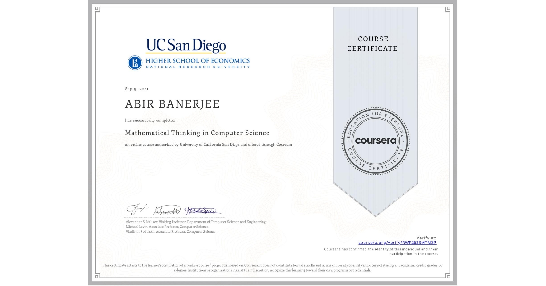 View certificate for ABIR BANERJEE, Mathematical Thinking in Computer Science, an online non-credit course authorized by University of California San Diego and offered through Coursera