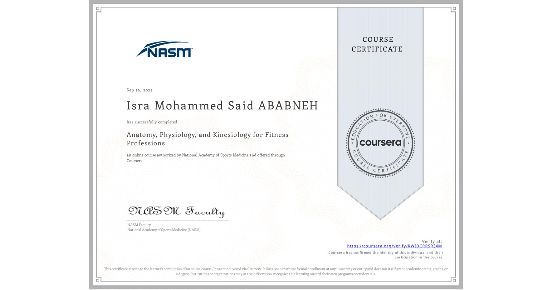 View certificate for Isra Mohammed Said ABABNEH, Anatomy, Physiology, and Kinesiology for Fitness Professions, an online non-credit course authorized by National Academy of Sports Medicine and offered through Coursera