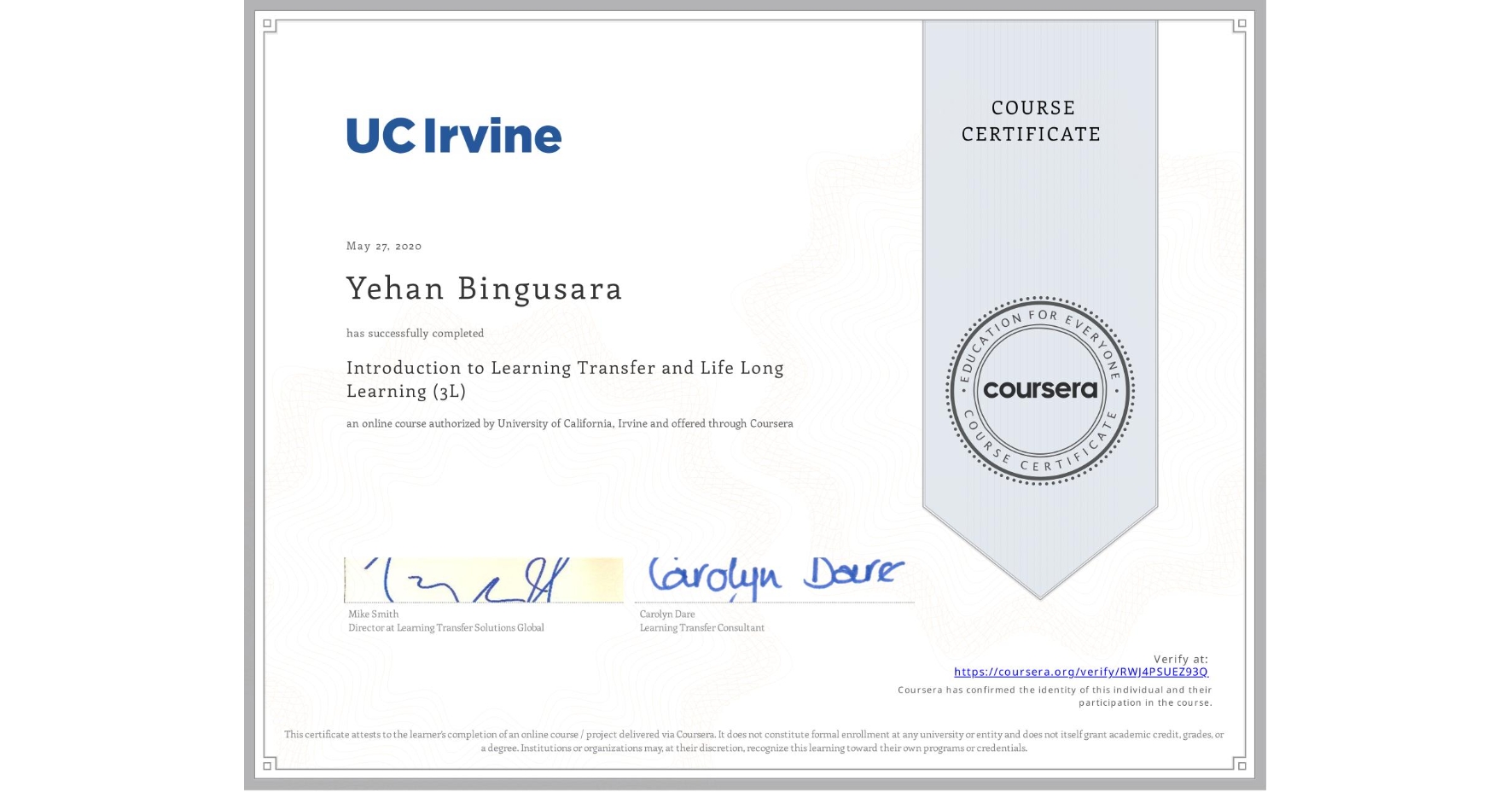 View certificate for Yehan Bingusara, Introduction to Learning Transfer and Life Long Learning (3L), an online non-credit course authorized by University of California, Irvine and offered through Coursera