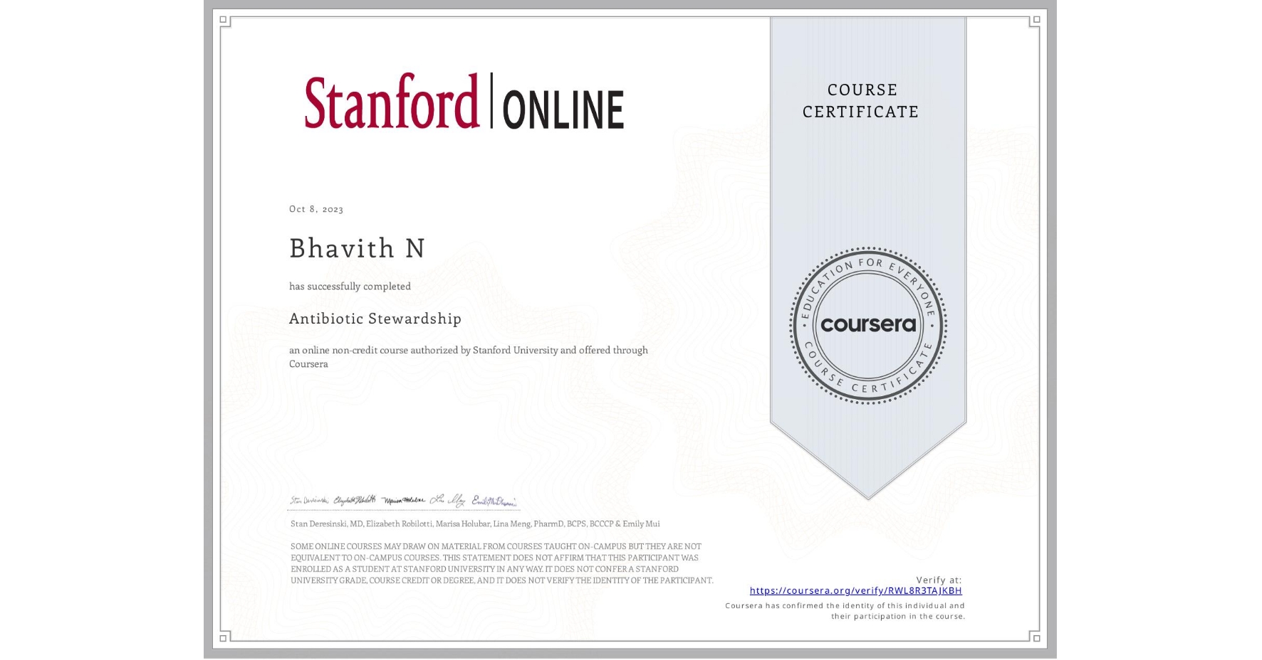 View certificate for Bhavith N, Antibiotic Stewardship , an online non-credit course authorized by Stanford University and offered through Coursera