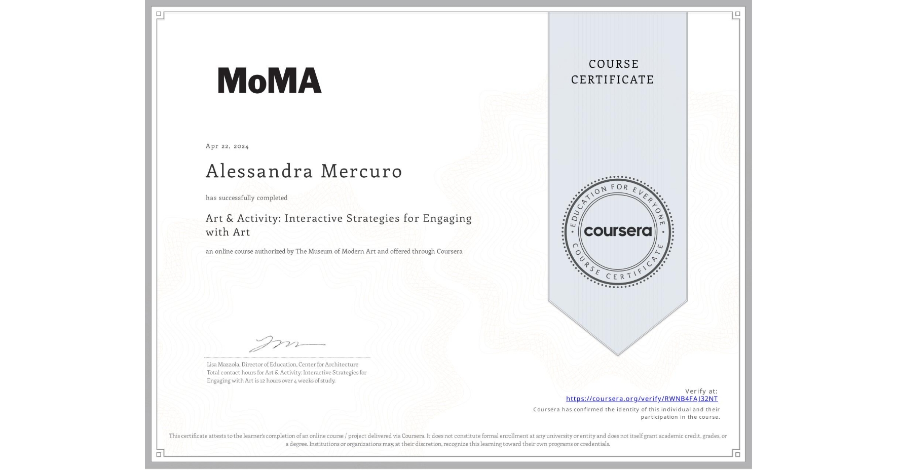 View certificate for Alessandra Mercuro, Art & Activity: Interactive Strategies for Engaging with Art, an online non-credit course authorized by The Museum of Modern Art and offered through Coursera