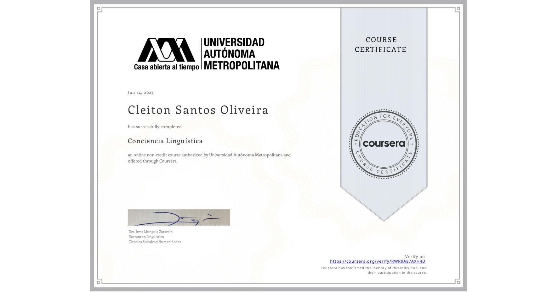 View certificate for Cleiton Santos Oliveira, Conciencia Lingüística, an online non-credit course authorized by Universidad Autónoma Metropolitana and offered through Coursera