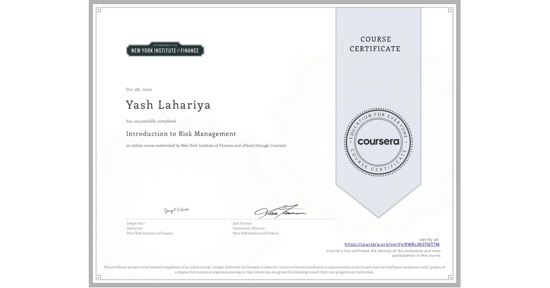 View certificate for Yash Lahariya, Introduction to Risk Management, an online non-credit course authorized by New York Institute of Finance and offered through Coursera