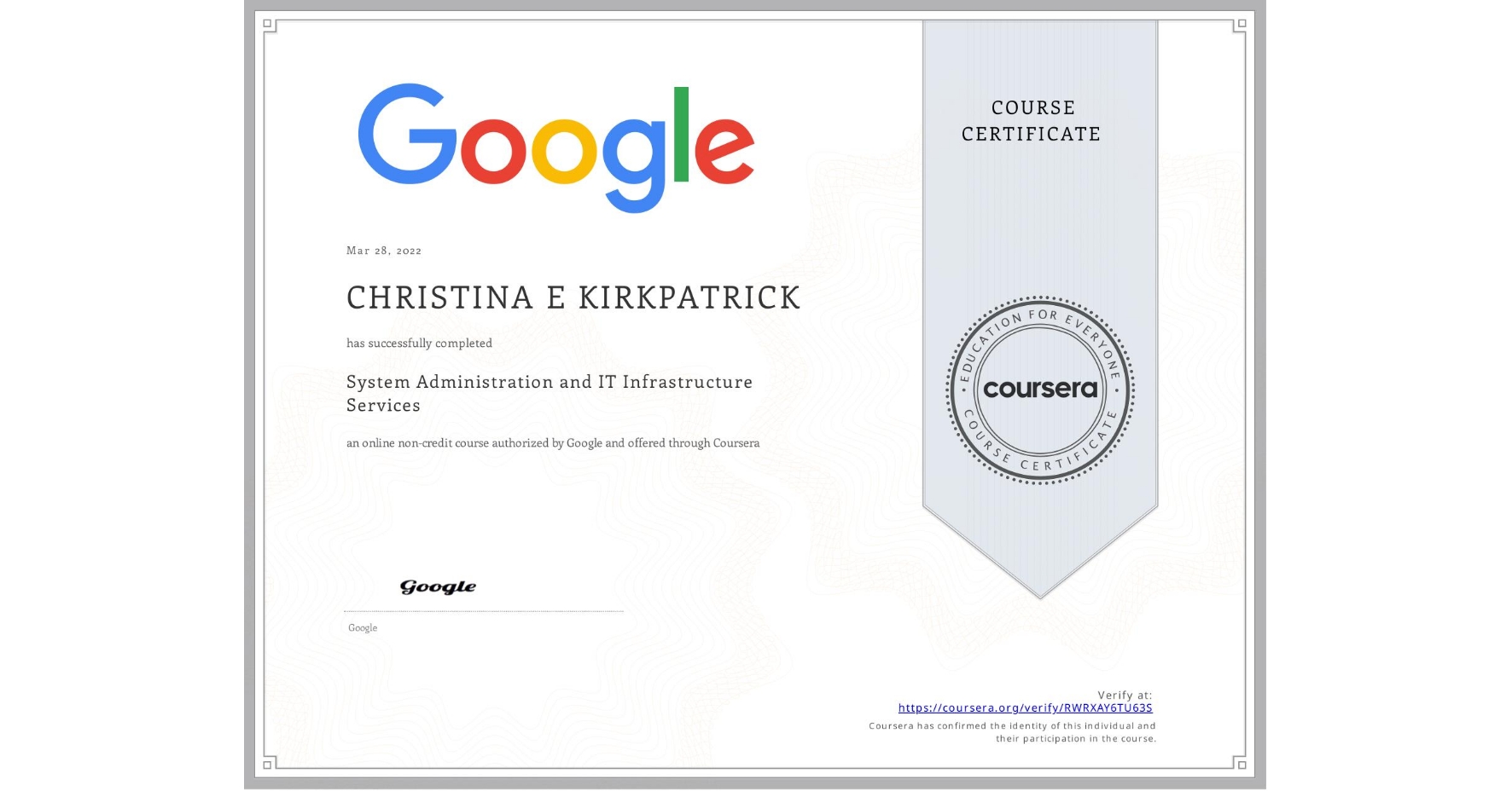 View certificate for CHRISTINA E  KIRKPATRICK,  System Administration and IT Infrastructure Services, an online non-credit course authorized by Google and offered through Coursera