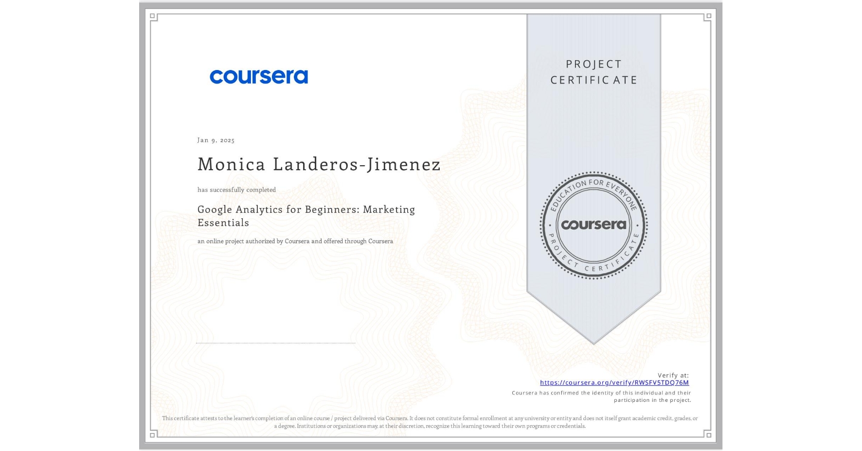 View certificate for Monica Landeros-Jimenez, Google Analytics for Beginners: Marketing Essentials, an online non-credit course authorized by Coursera and offered through Coursera