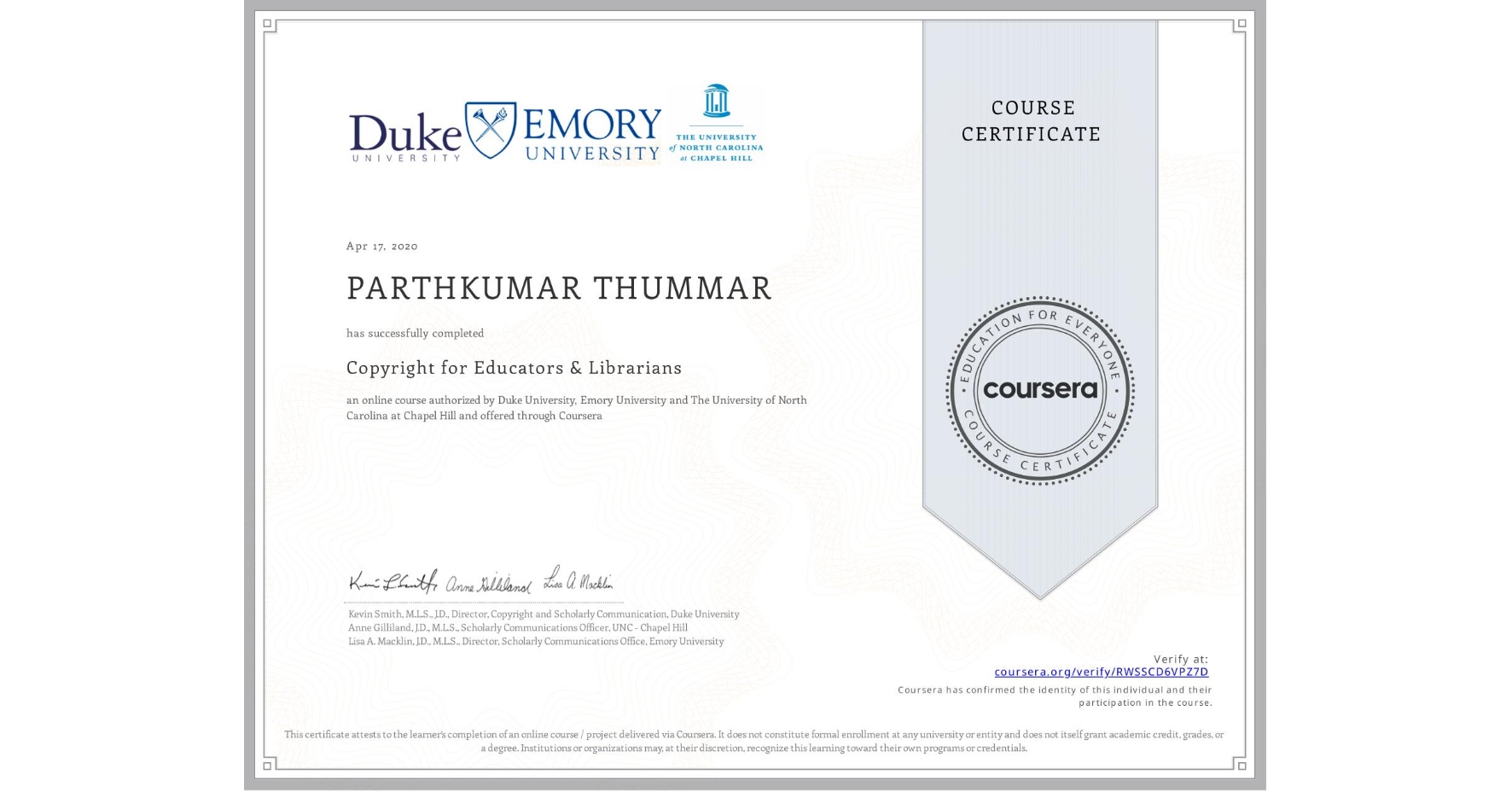 View certificate for PARTHKUMAR THUMMAR, Copyright for Educators & Librarians, an online non-credit course authorized by Duke University, Emory University & The University of North Carolina at Chapel Hill and offered through Coursera