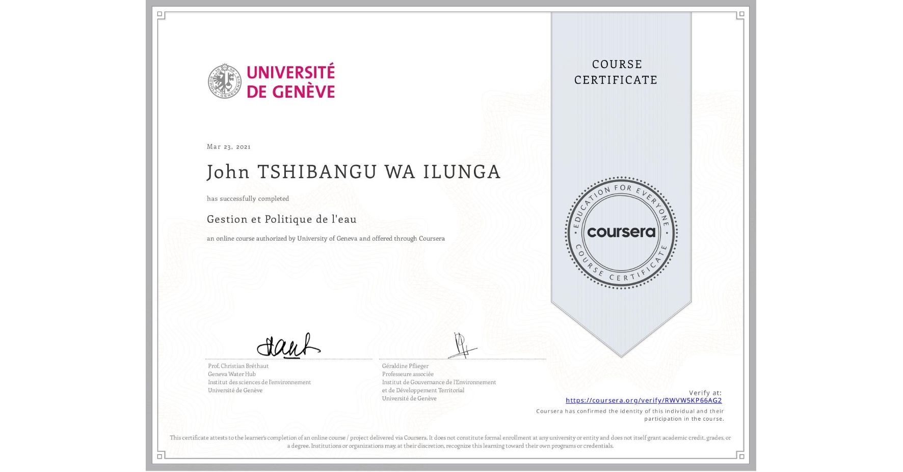 View certificate for John TSHIBANGU WA ILUNGA, Gestion et Politique de l'eau , an online non-credit course authorized by University of Geneva and offered through Coursera