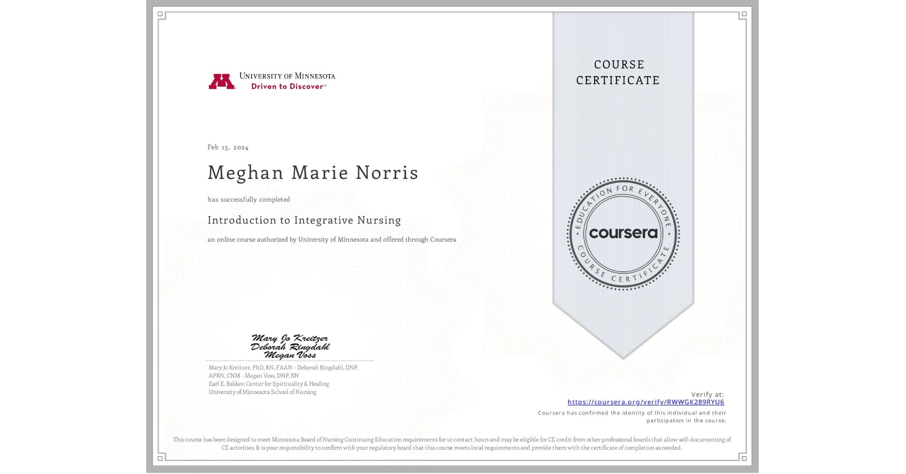 View certificate for Meghan Marie Norris, Introduction to Integrative Nursing, an online non-credit course authorized by University of Minnesota and offered through Coursera