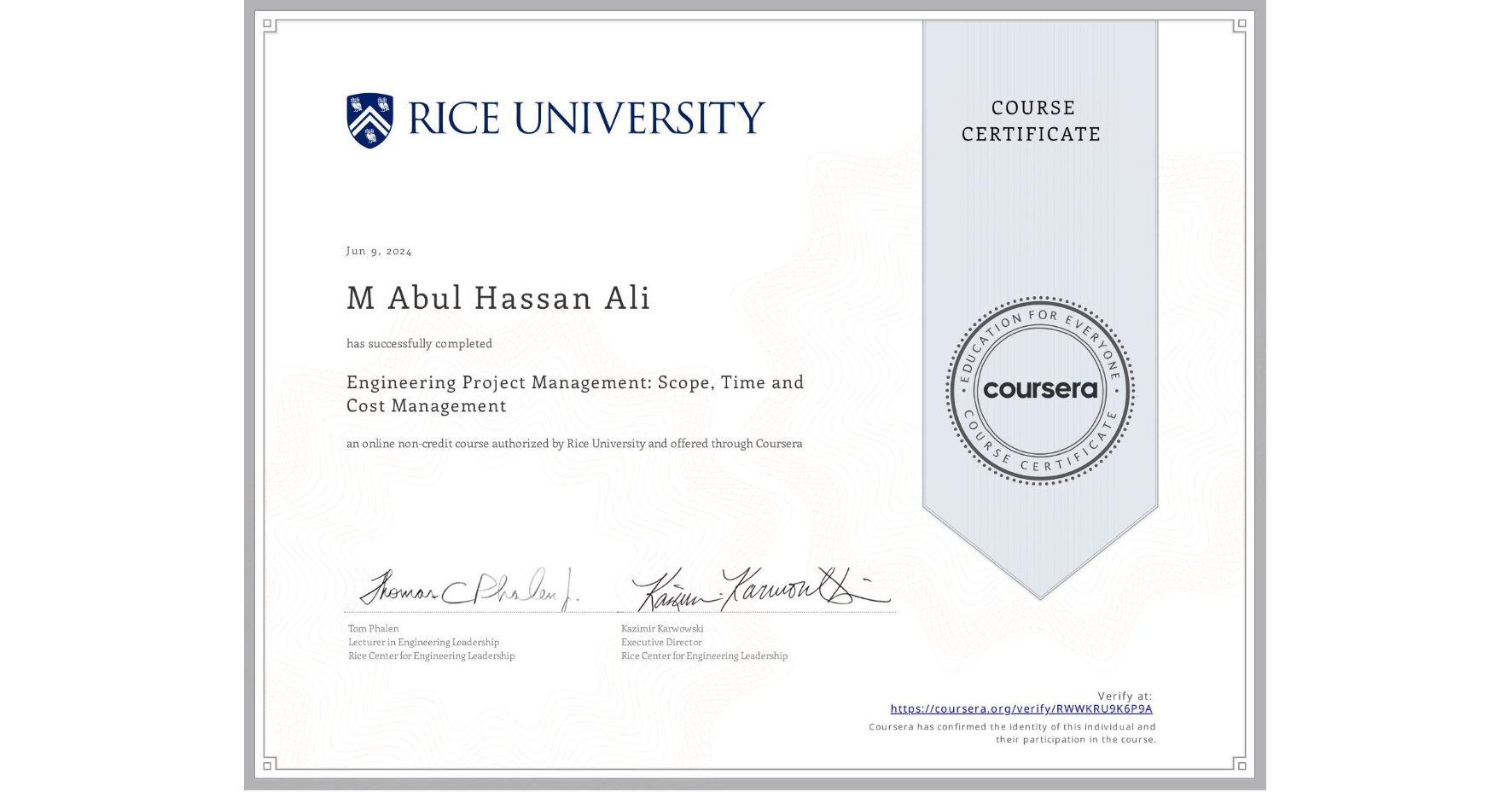 View certificate for M Abul Hassan Ali, Engineering Project Management: Scope, Time and Cost Management, an online non-credit course authorized by Rice University and offered through Coursera