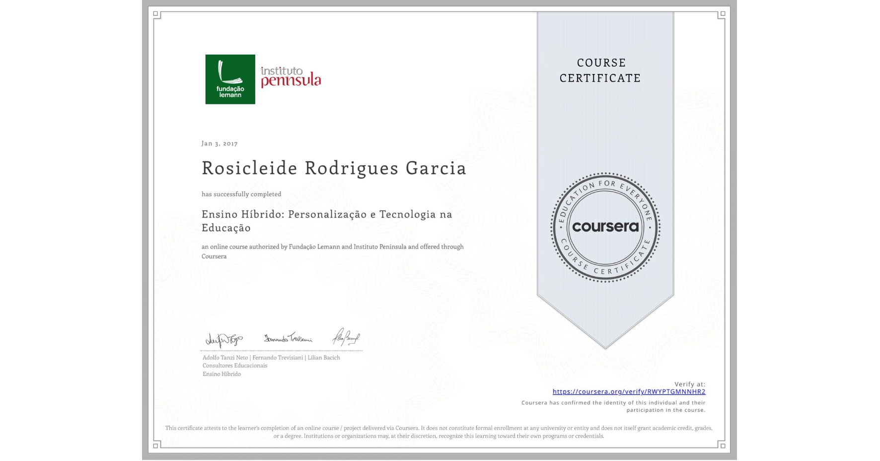 View certificate for Rosicleide Rodrigues Garcia, Ensino Híbrido: Personalização e Tecnologia na Educação, an online non-credit course authorized by Fundação Lemann & Instituto Península and offered through Coursera