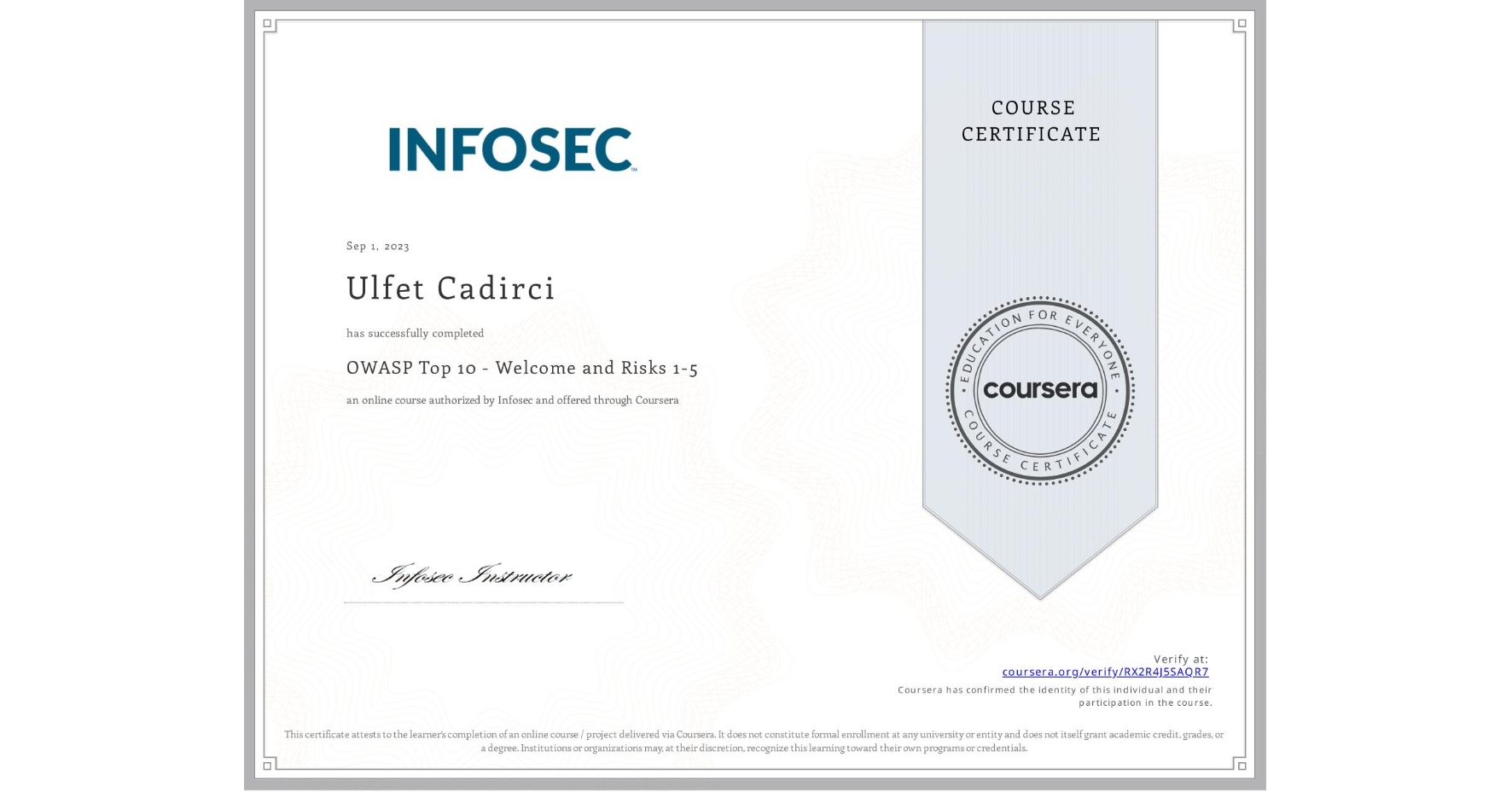 View certificate for Ulfet Cadirci, OWASP Top 10 - Welcome and Risks 1-5, an online non-credit course authorized by Infosec and offered through Coursera