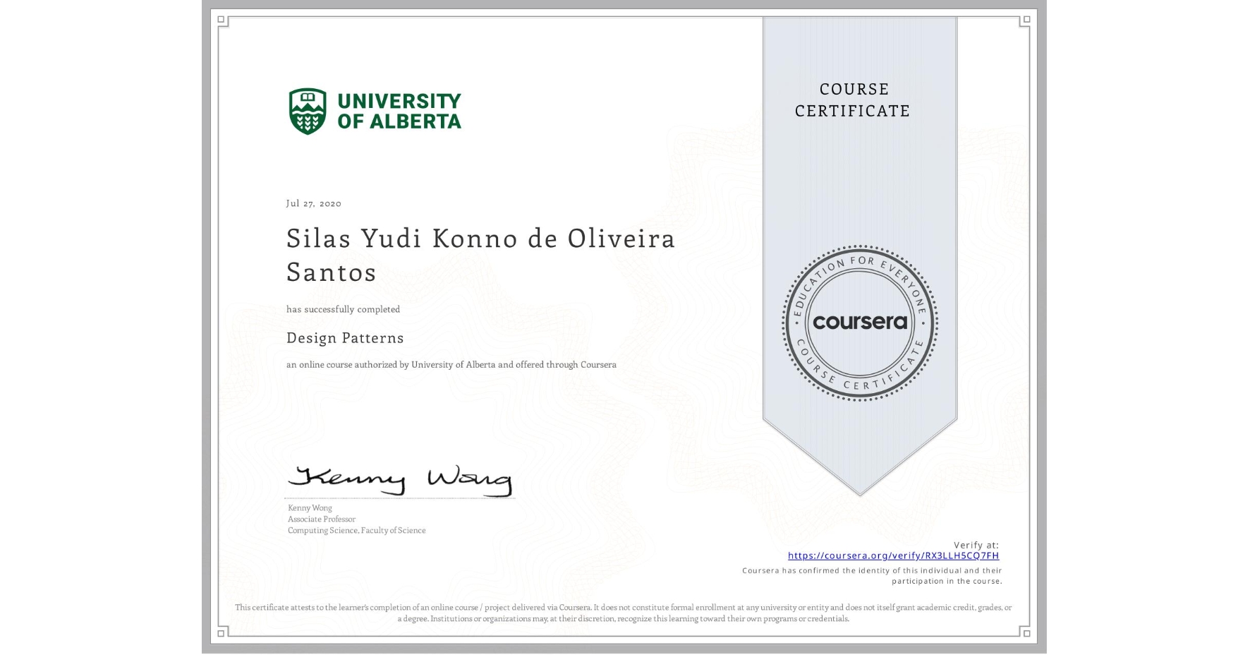 View certificate for Silas Yudi Konno de Oliveira Santos, Design Patterns, an online non-credit course authorized by University of Alberta and offered through Coursera
