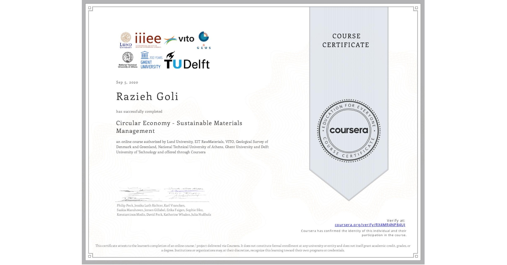 View certificate for Razieh Goli, Circular Economy - Sustainable Materials Management, an online non-credit course authorized by Lund University, EIT RawMaterials, VITO, Geological Survey of Denmark and Greenland, National Technical University of Athens, Ghent University & Delft University of Technology and offered through Coursera
