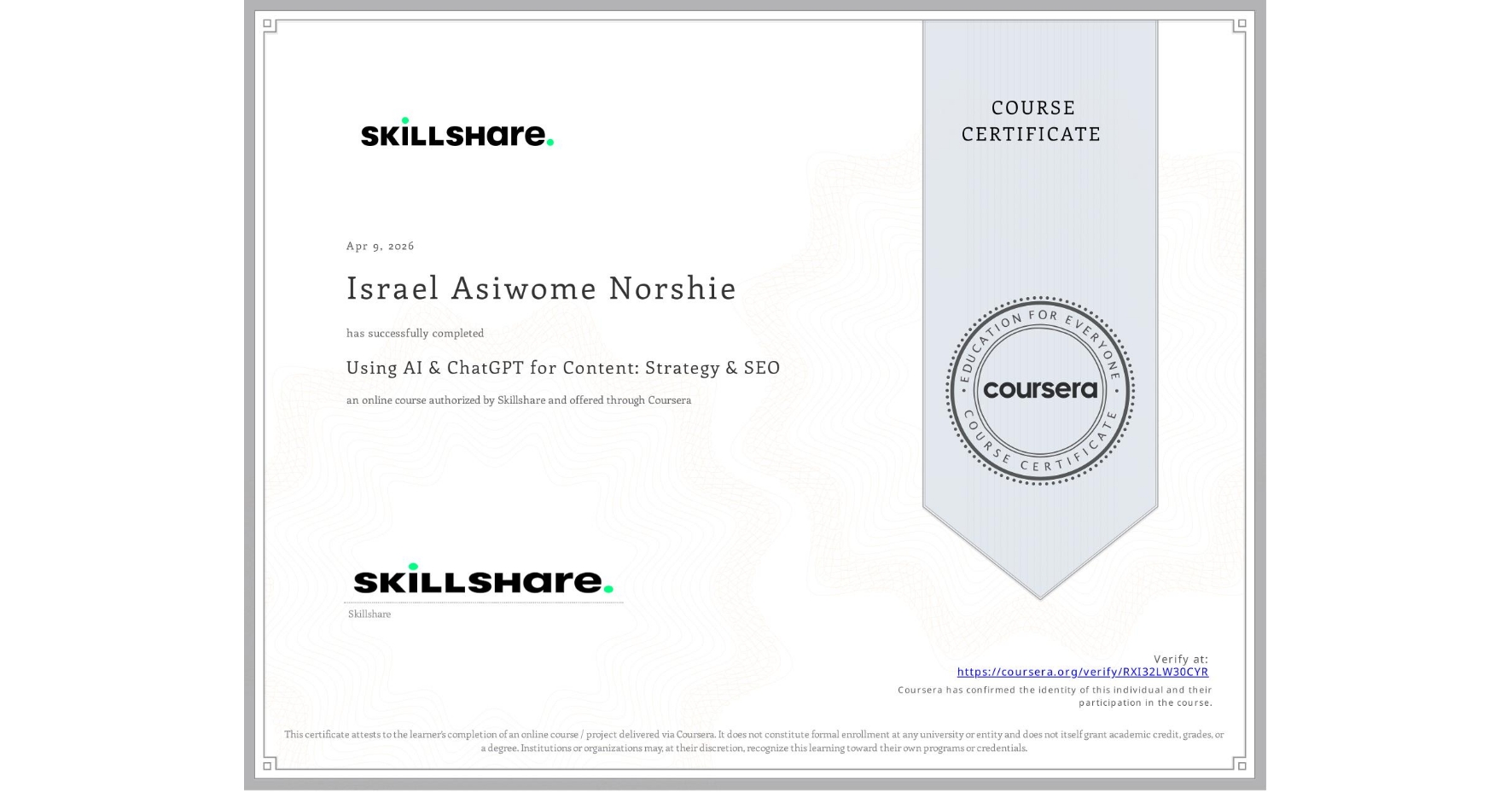 View certificate for Israel Asiwome Norshie, Using AI & ChatGPT for Content: Strategy & SEO, an online non-credit course authorized by Skillshare and offered through Coursera