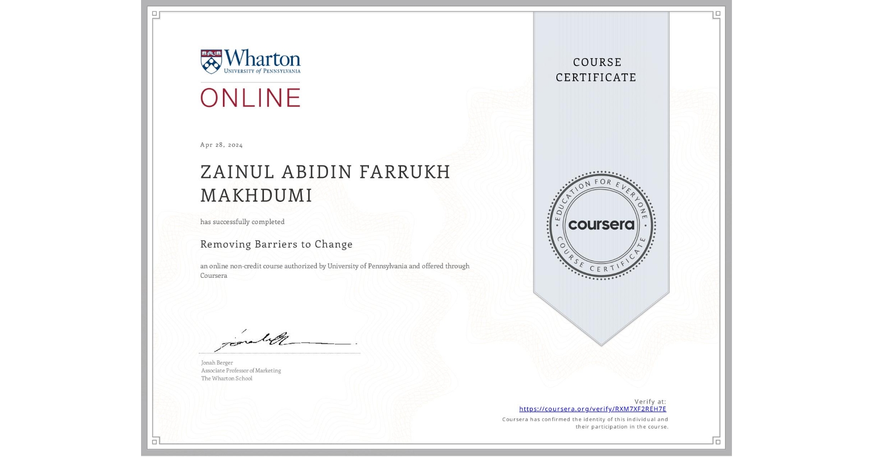 View certificate for ZAINUL ABIDIN FARRUKH MAKHDUMI, Removing Barriers to Change, an online non-credit course authorized by University of Pennsylvania and offered through Coursera