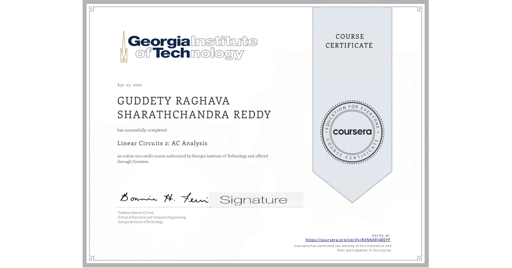 View certificate for GUDDETY RAGHAVA SHARATHCHANDRA REDDY, Linear Circuits 2: AC Analysis , an online non-credit course authorized by Georgia Institute of Technology and offered through Coursera