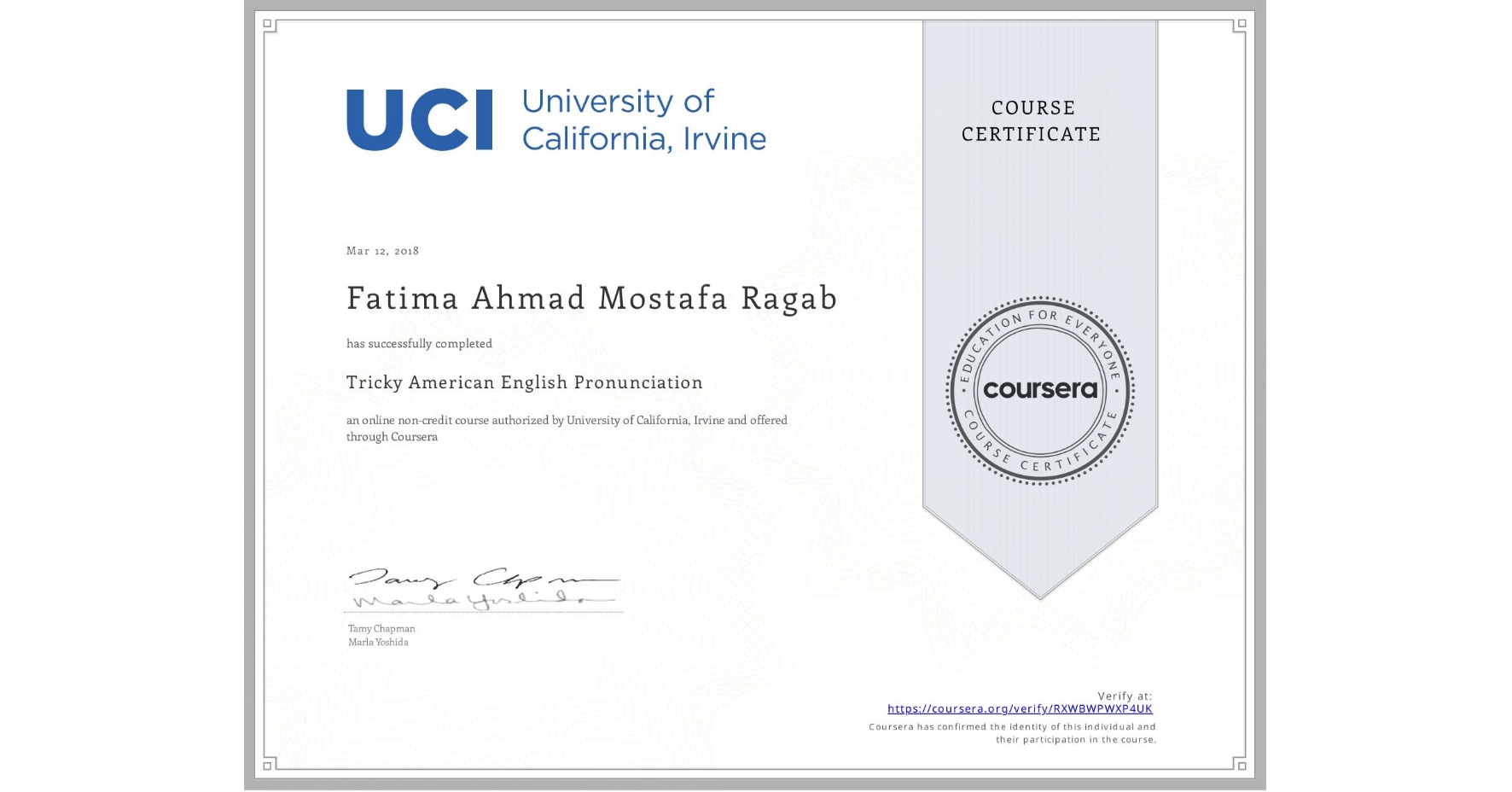 View certificate for Fatima Ahmad Mostafa Ragab, Tricky American English Pronunciation, an online non-credit course authorized by University of California, Irvine and offered through Coursera