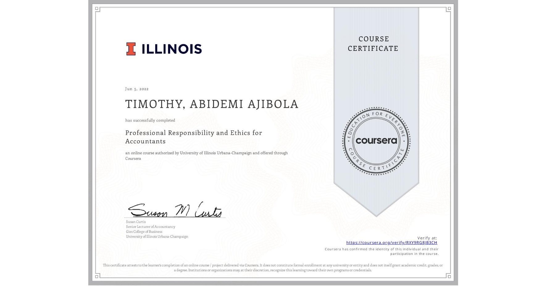 View certificate for TIMOTHY, ABIDEMI  AJIBOLA, Professional Responsibility and Ethics for Accountants, an online non-credit course authorized by University of Illinois Urbana-Champaign and offered through Coursera