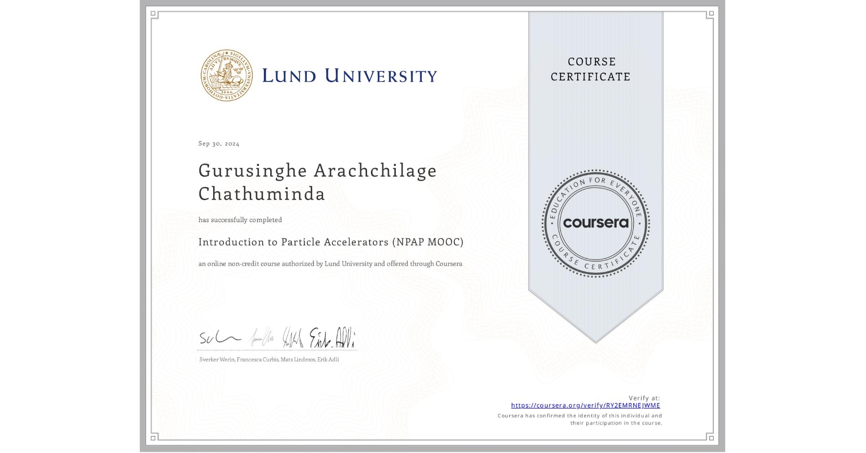 View certificate for Gurusinghe Arachchilage Chathuminda, Introduction to Particle Accelerators (NPAP MOOC), an online non-credit course authorized by Lund University and offered through Coursera